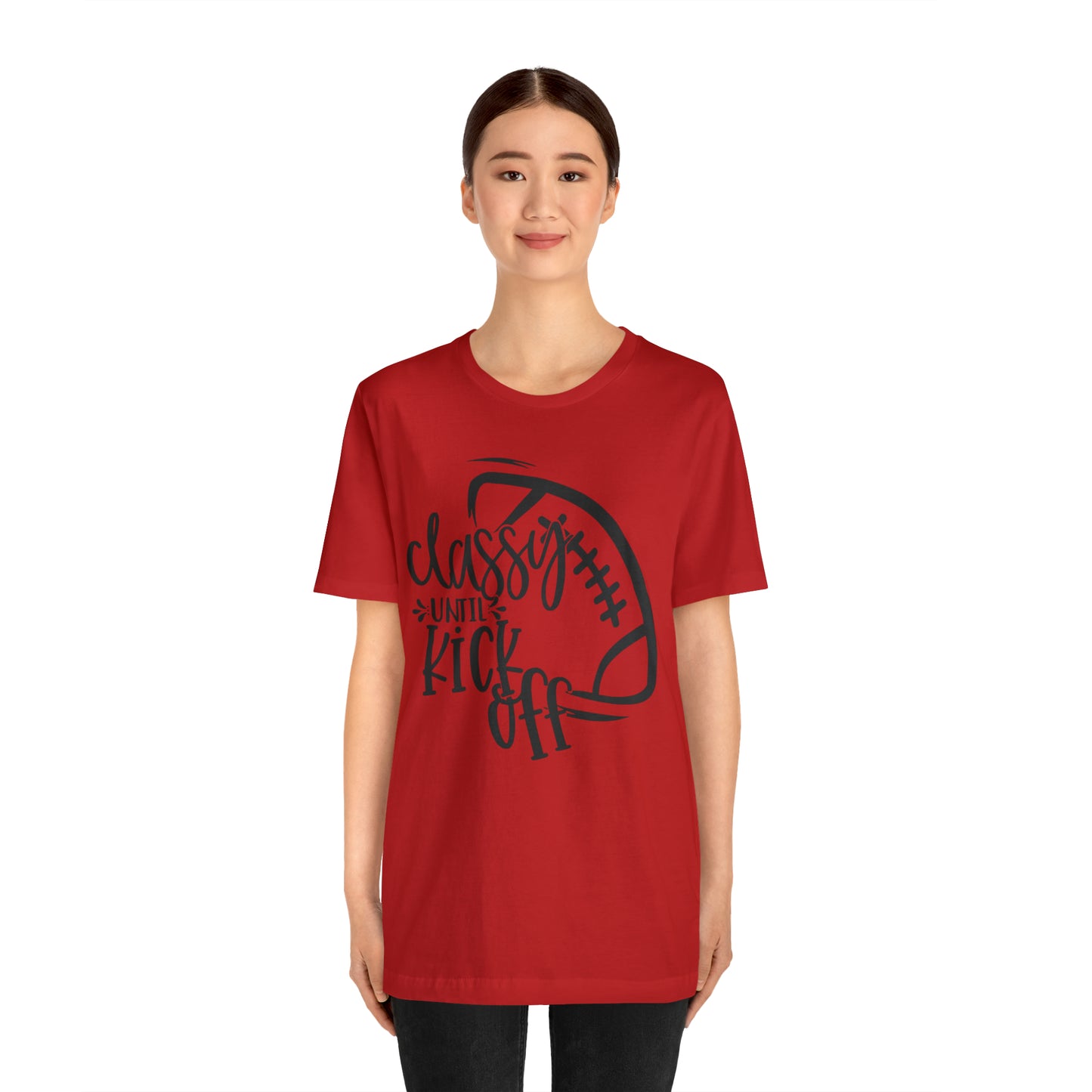 Classy Until Kickoff Football Unisex Jersey Short Sleeve Tee