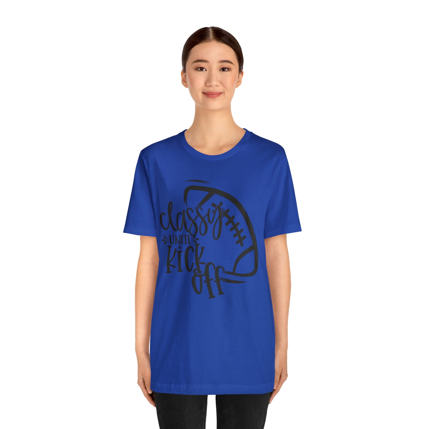 Classy Until Kickoff Football Unisex Jersey Short Sleeve Tee