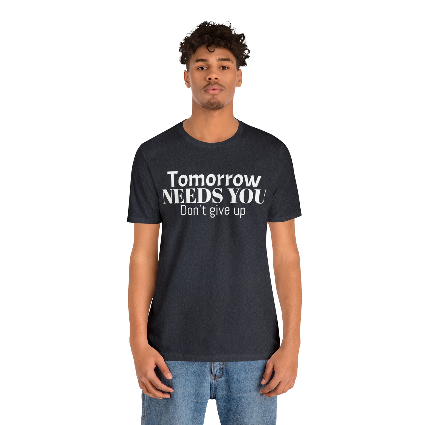Tomorrow Needs You Unisex Jersey Short Sleeve Tee