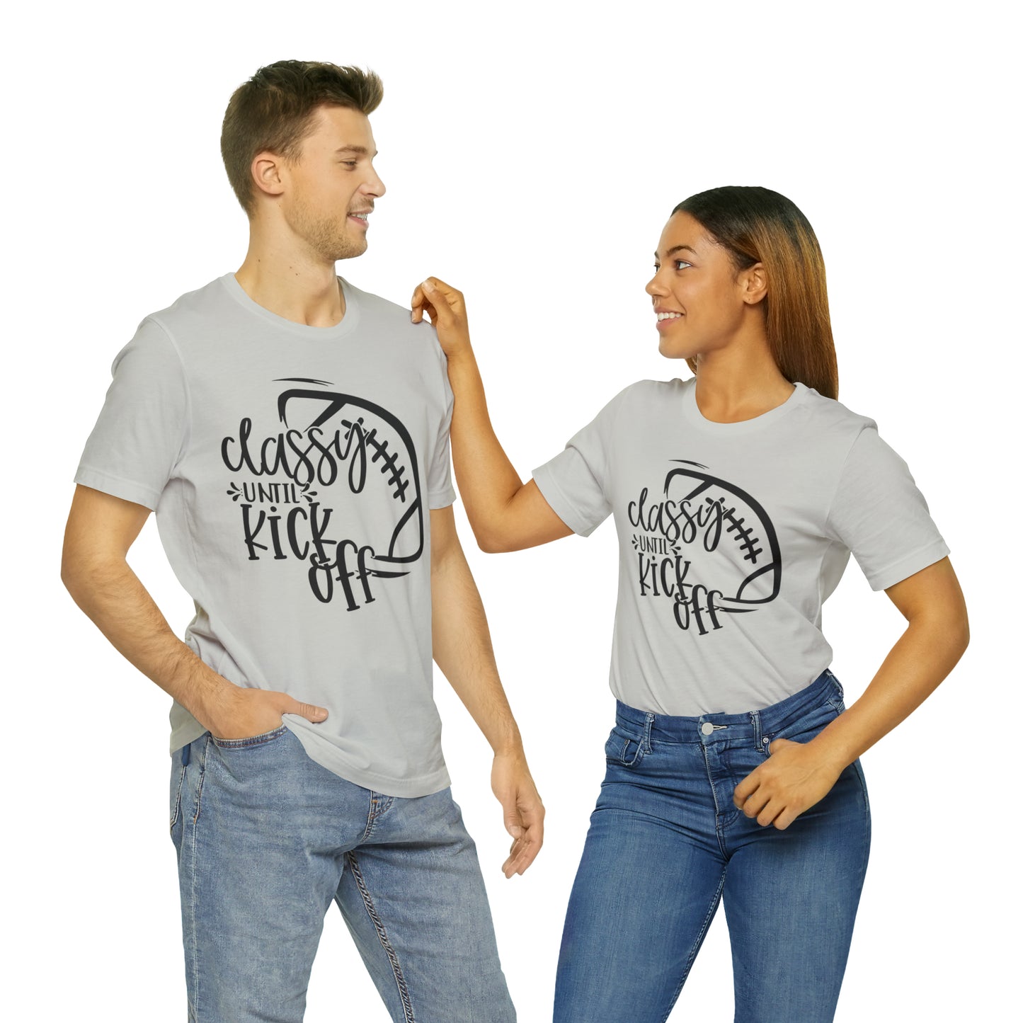 Classy Until Kickoff Football Unisex Jersey Short Sleeve Tee