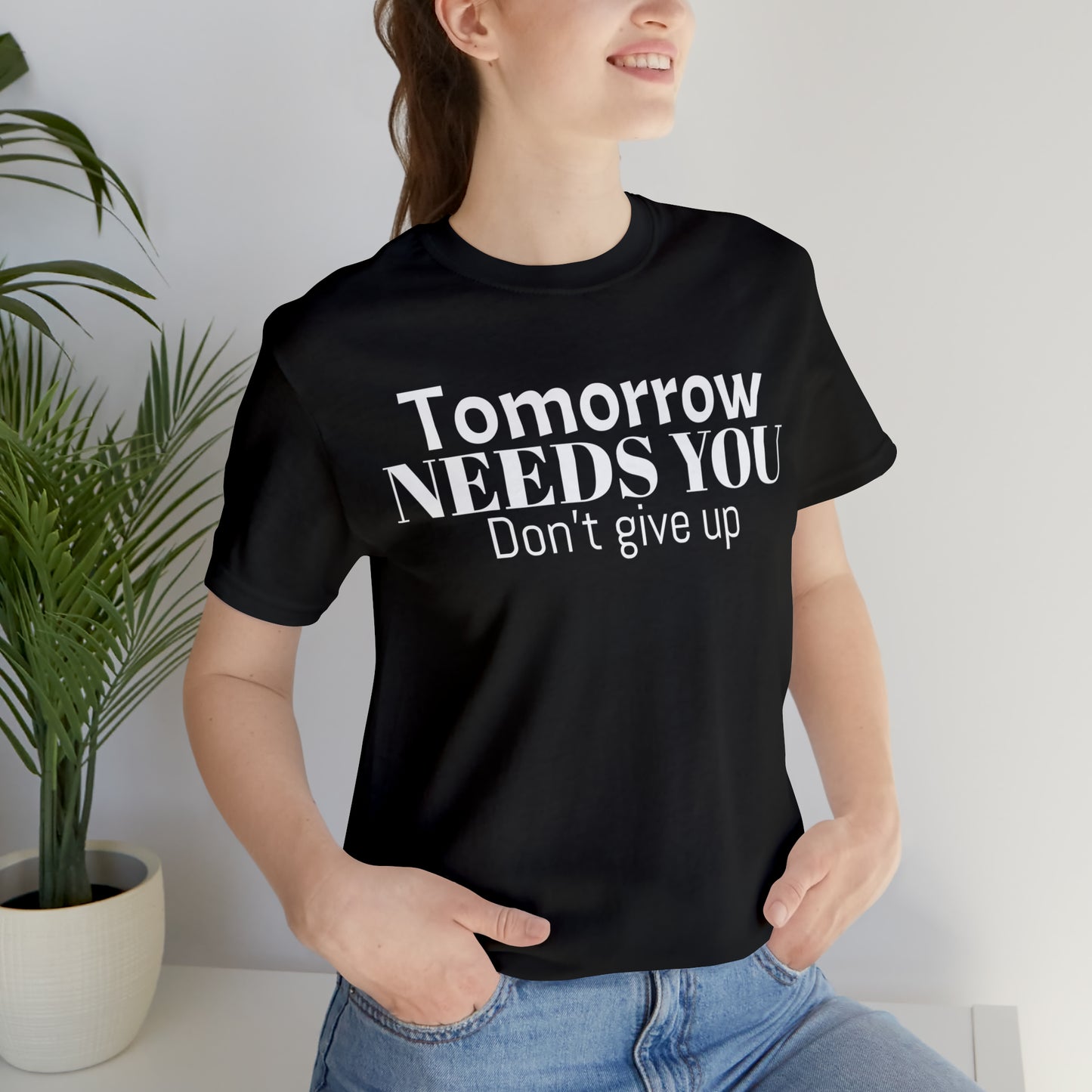 Tomorrow Needs You Unisex Jersey Short Sleeve Tee