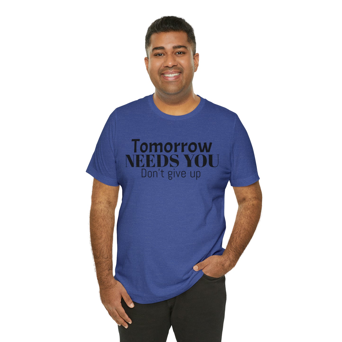 Tomorrow Needs You Unisex Jersey Short Sleeve Tee