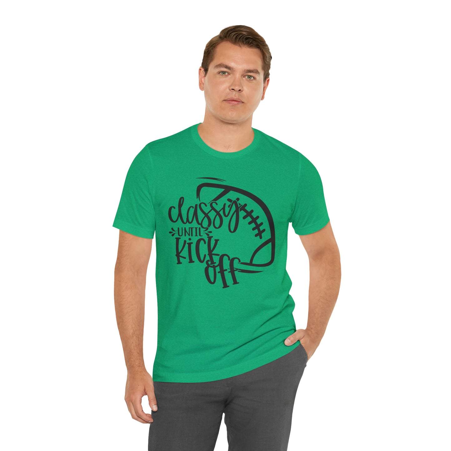 Classy Until Kickoff Football Unisex Jersey Short Sleeve Tee