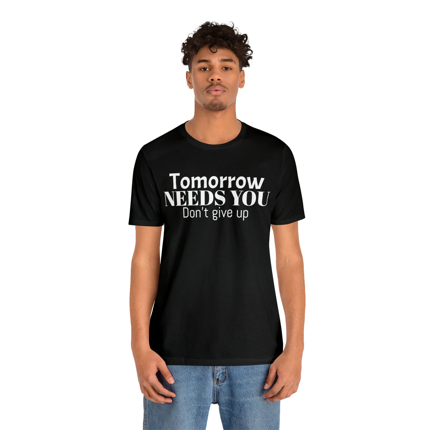 Tomorrow Needs You Unisex Jersey Short Sleeve Tee