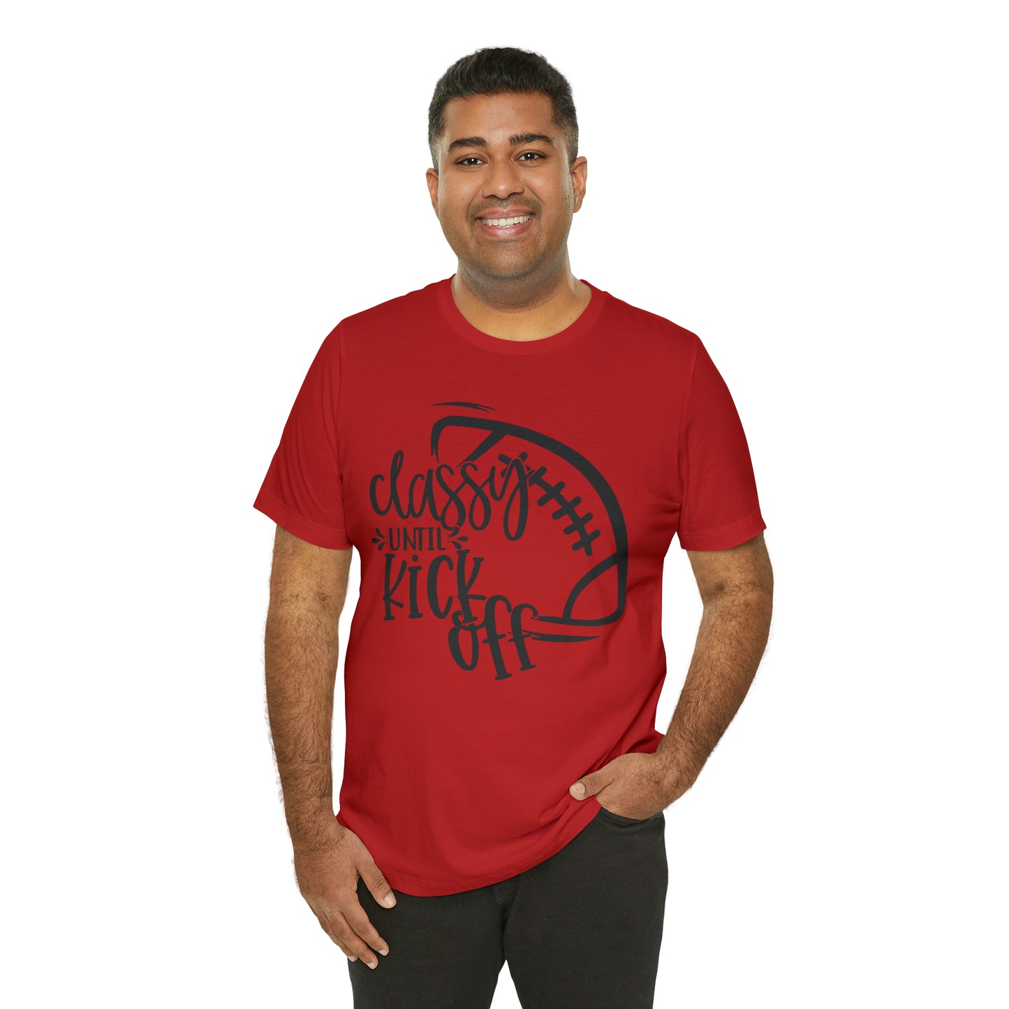 Classy Until Kickoff Football Unisex Jersey Short Sleeve Tee