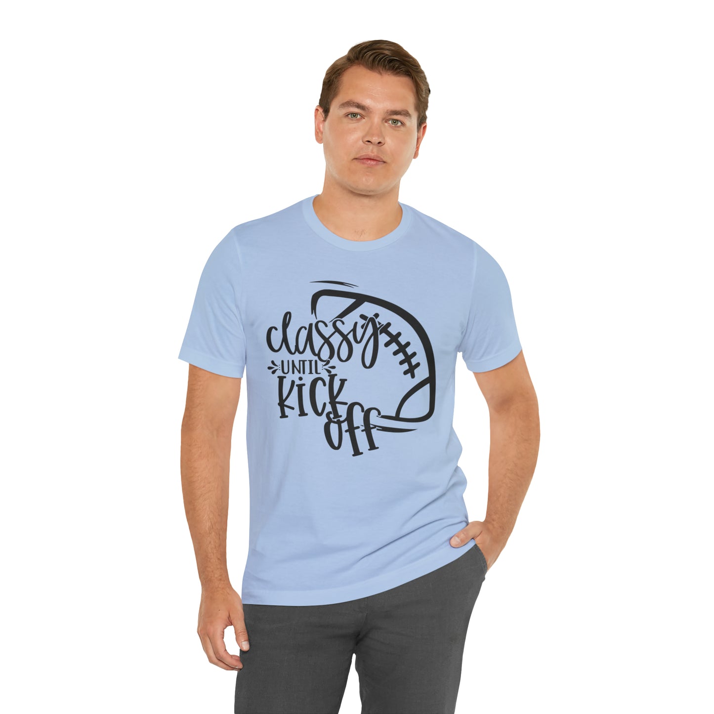 Classy Until Kickoff Football Unisex Jersey Short Sleeve Tee
