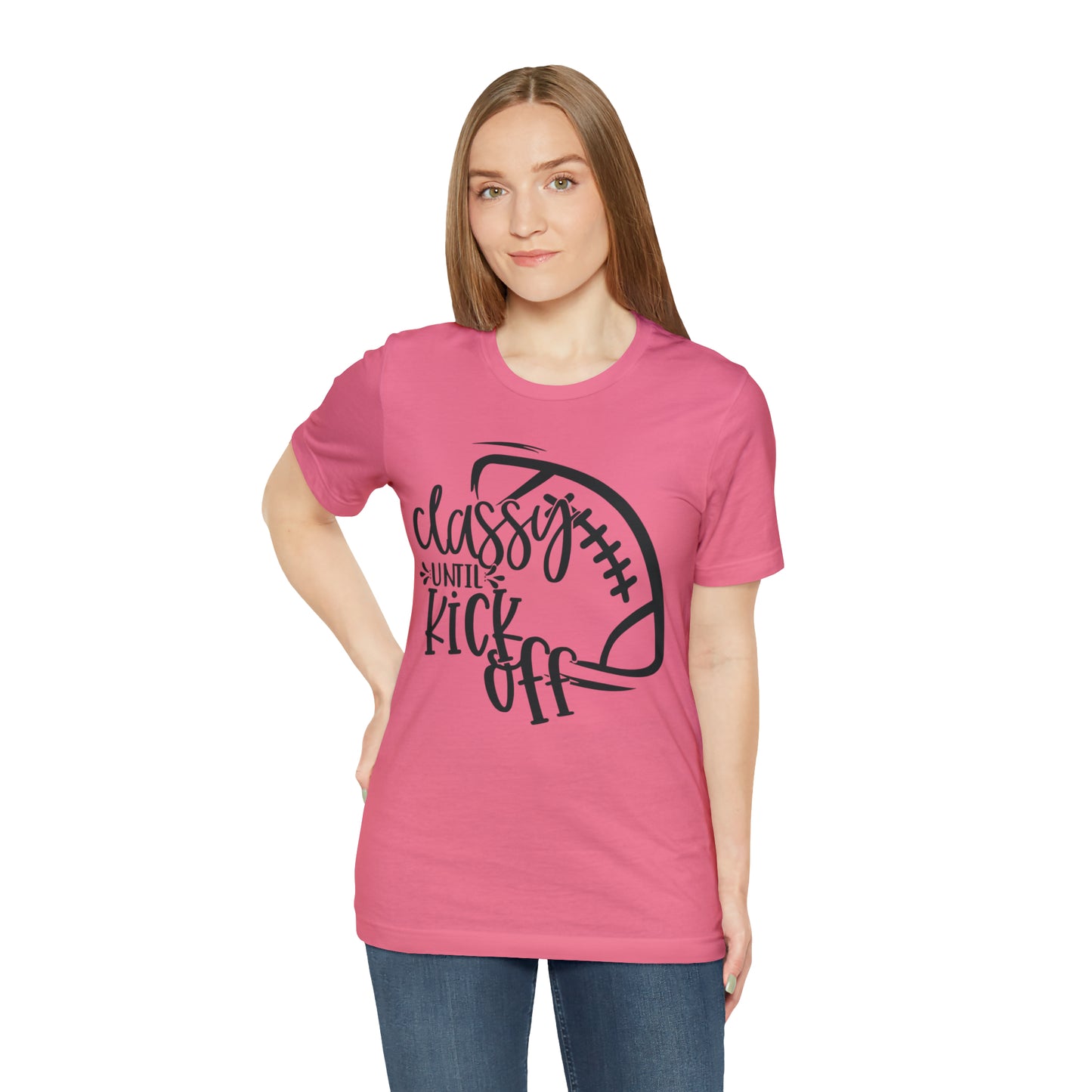 Classy Until Kickoff Football Unisex Jersey Short Sleeve Tee
