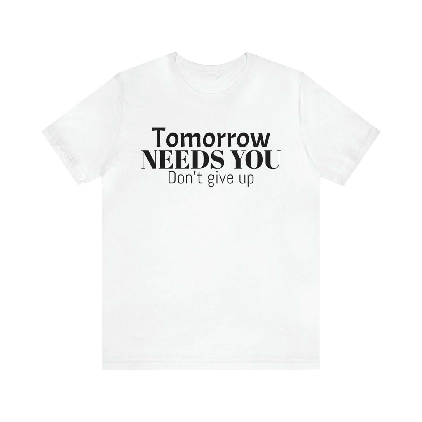 Tomorrow Needs You Unisex Jersey Short Sleeve Tee