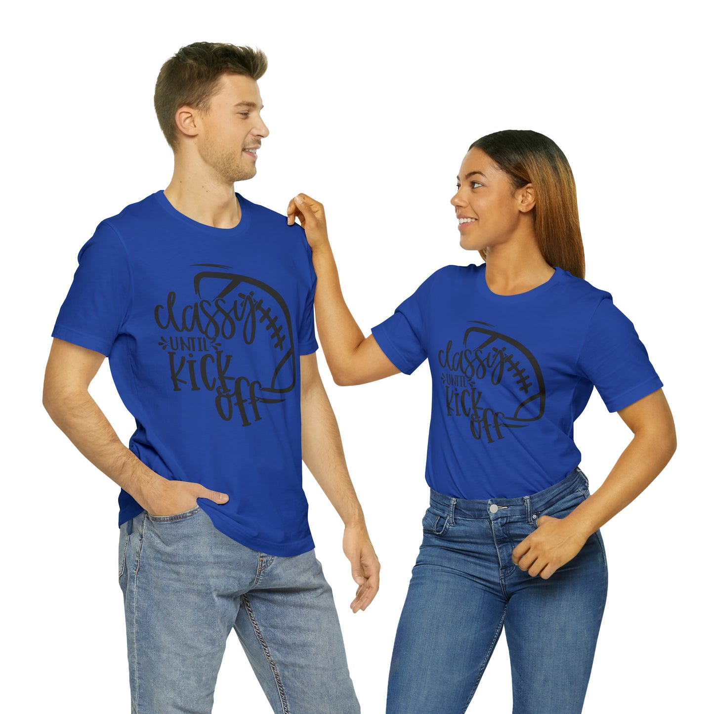 Classy Until Kickoff Football Unisex Jersey Short Sleeve Tee