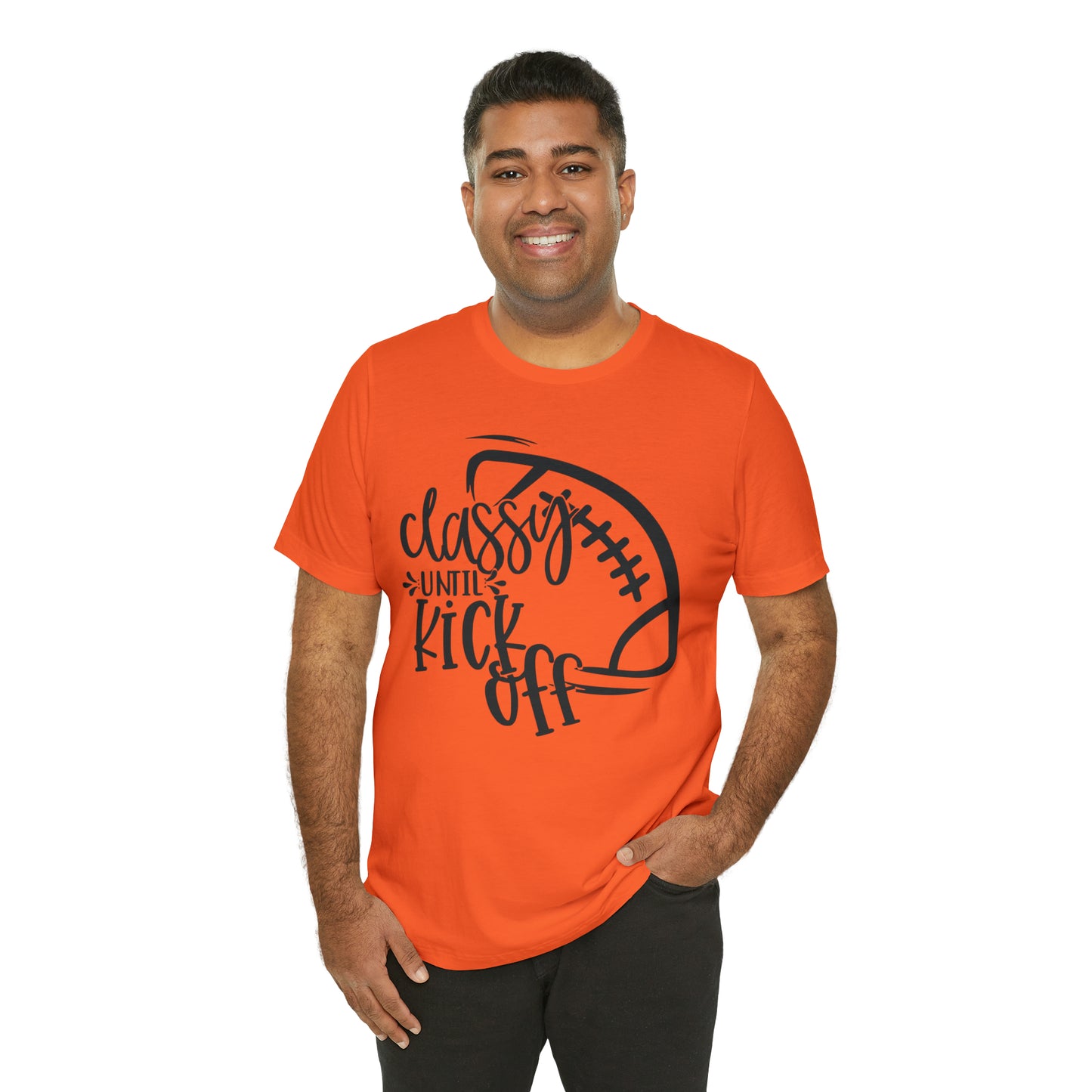 Classy Until Kickoff Football Unisex Jersey Short Sleeve Tee