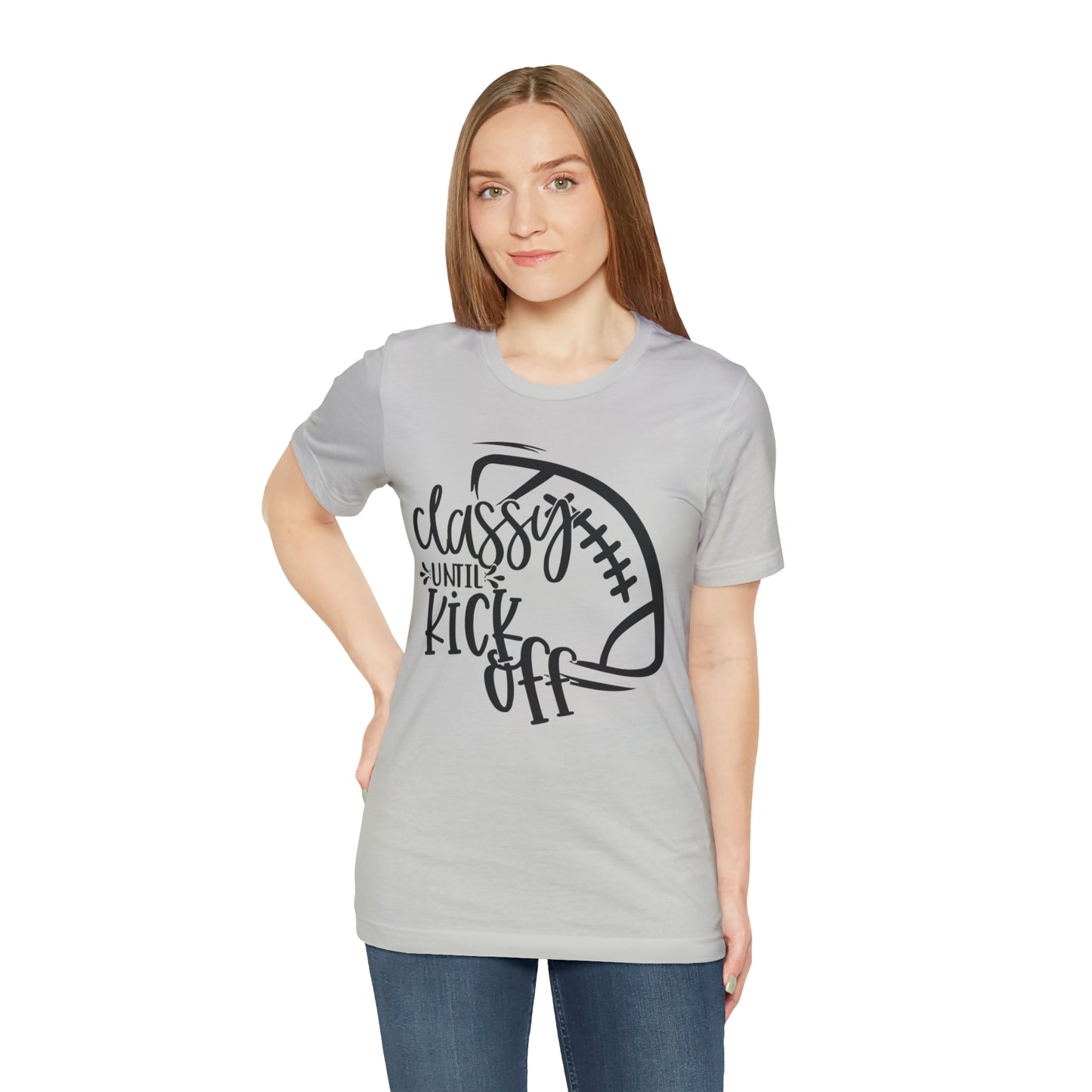 Classy Until Kickoff Football Unisex Jersey Short Sleeve Tee