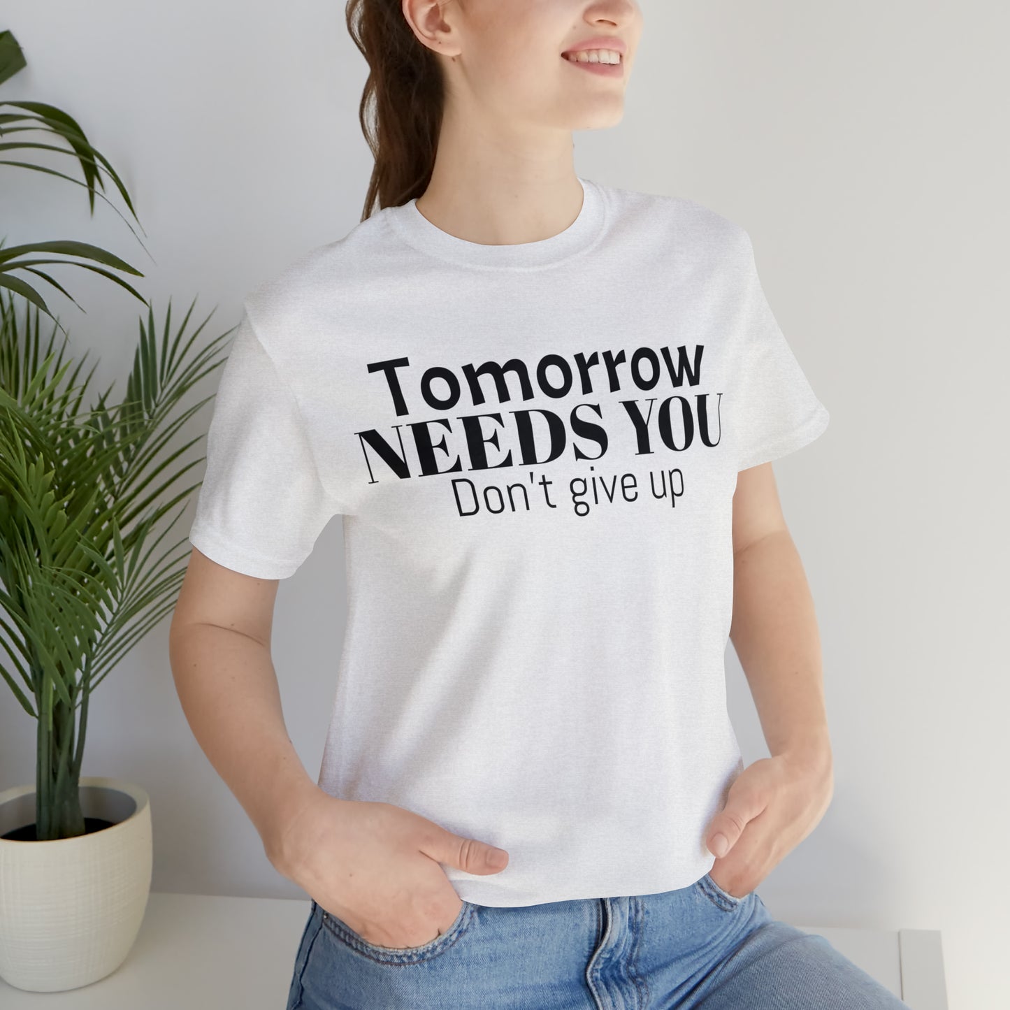 Tomorrow Needs You Unisex Jersey Short Sleeve Tee