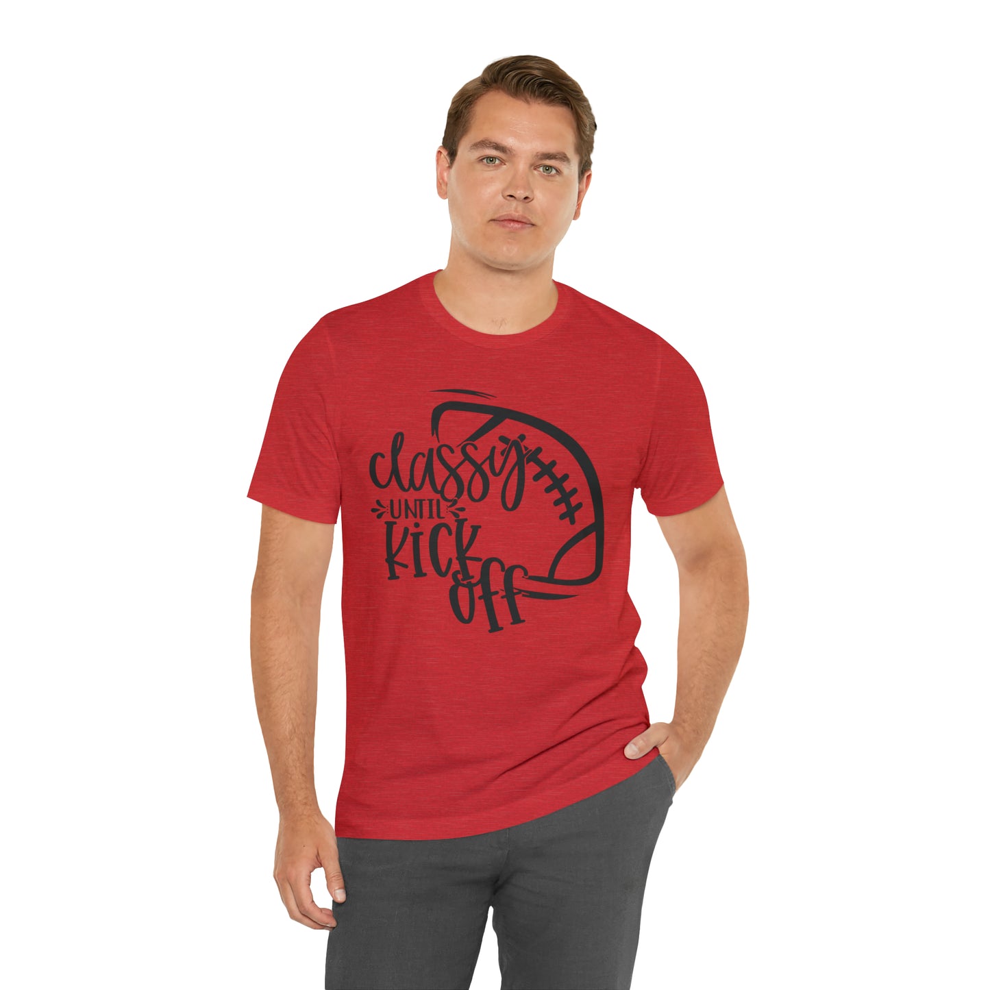 Classy Until Kickoff Football Unisex Jersey Short Sleeve Tee