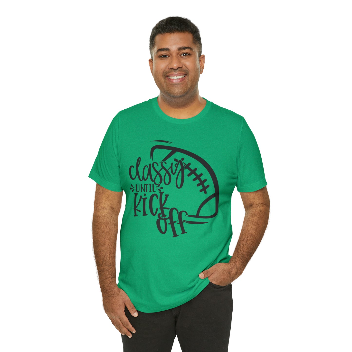 Classy Until Kickoff Football Unisex Jersey Short Sleeve Tee