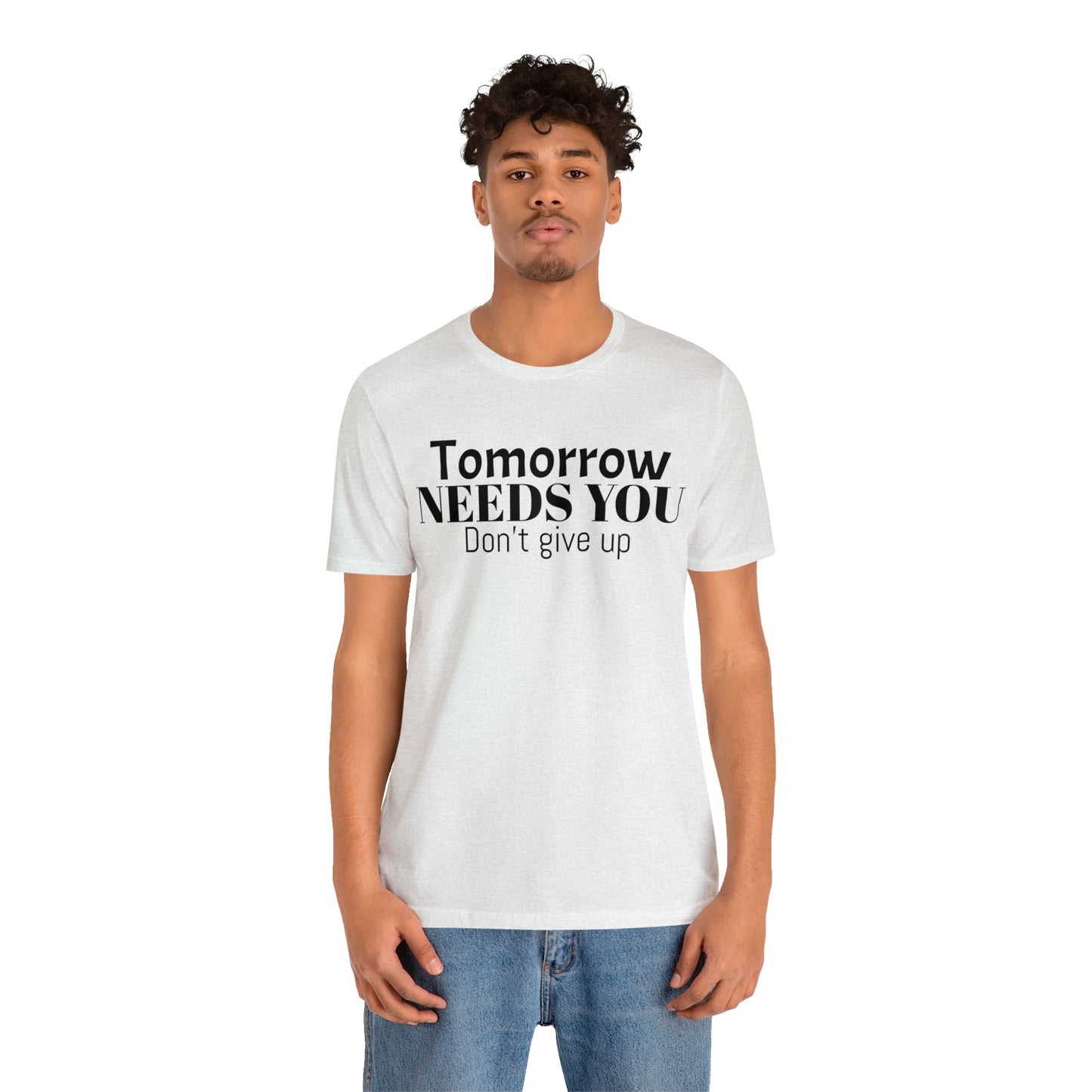 Tomorrow Needs You Unisex Jersey Short Sleeve Tee