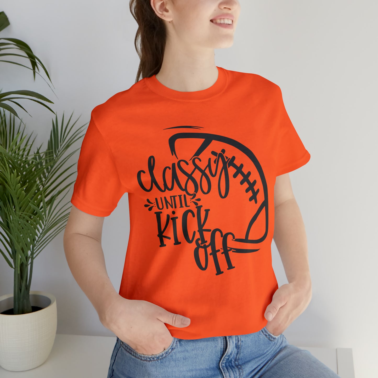Classy Until Kickoff Football Unisex Jersey Short Sleeve Tee