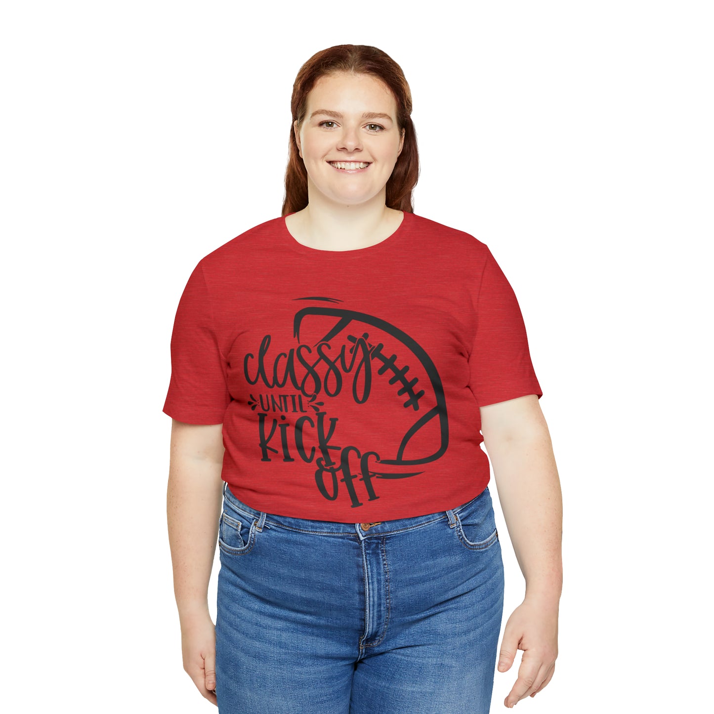 Classy Until Kickoff Football Unisex Jersey Short Sleeve Tee