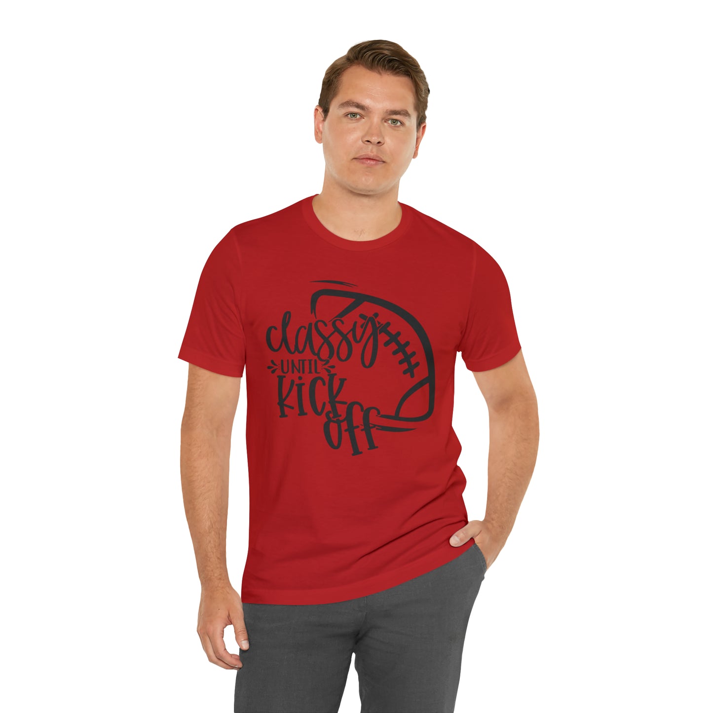 Classy Until Kickoff Football Unisex Jersey Short Sleeve Tee