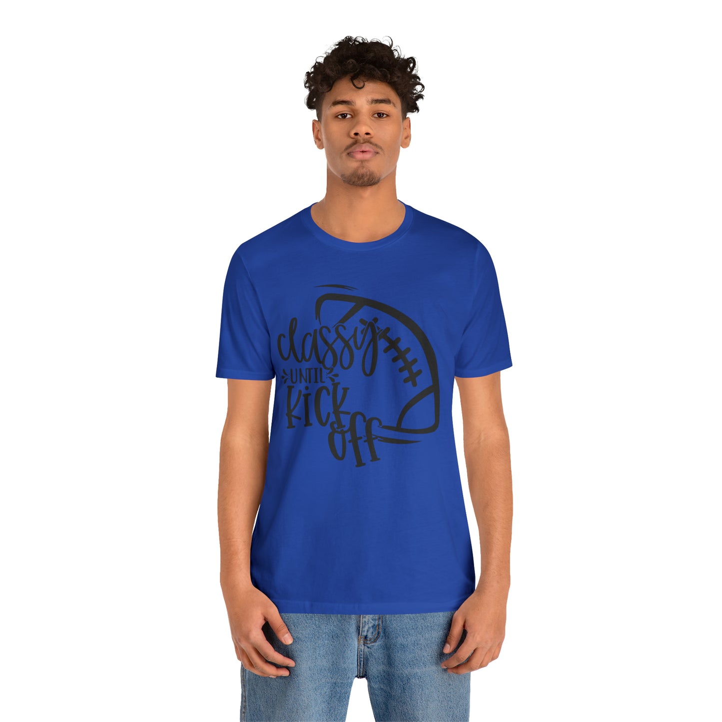 Classy Until Kickoff Football Unisex Jersey Short Sleeve Tee