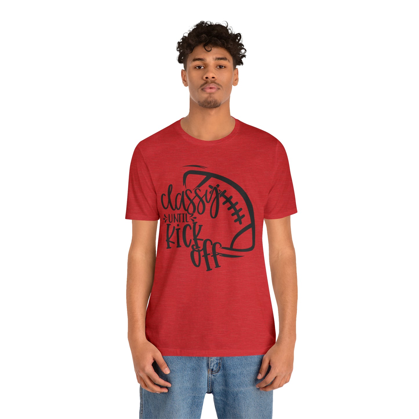 Classy Until Kickoff Football Unisex Jersey Short Sleeve Tee