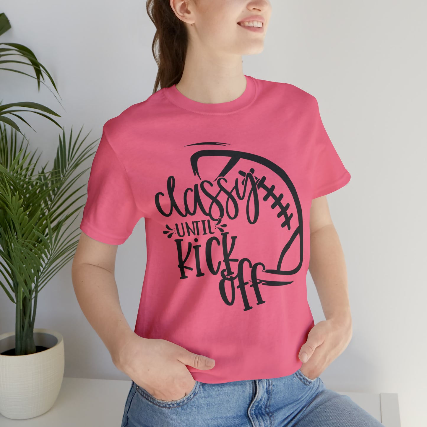 Classy Until Kickoff Football Unisex Jersey Short Sleeve Tee