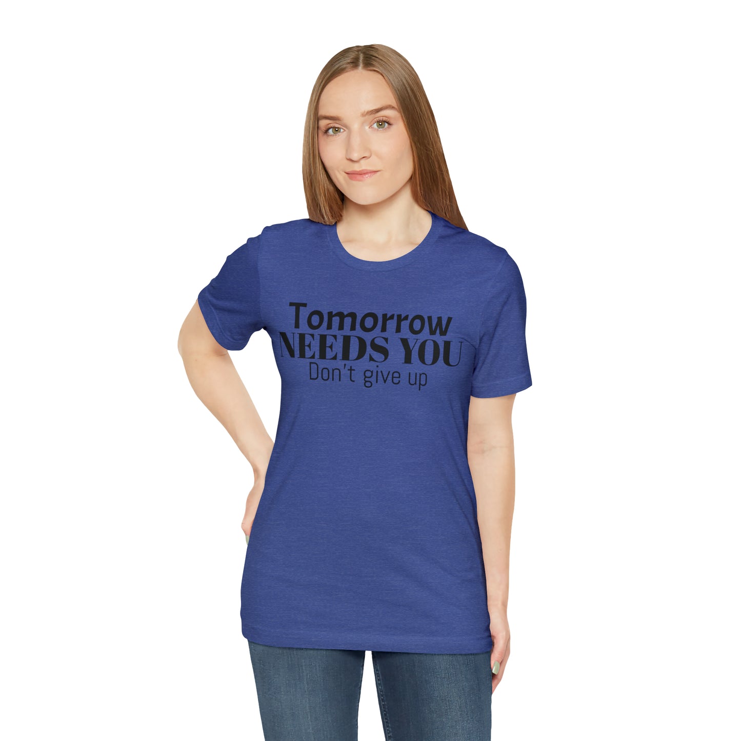 Tomorrow Needs You Unisex Jersey Short Sleeve Tee