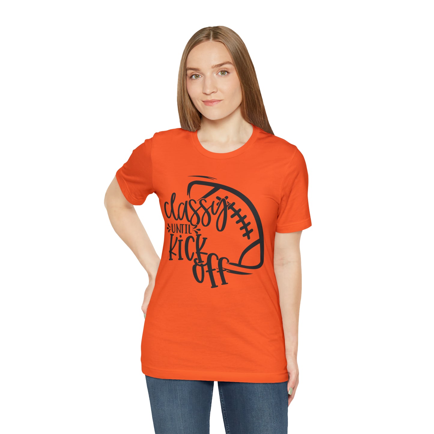 Classy Until Kickoff Football Unisex Jersey Short Sleeve Tee