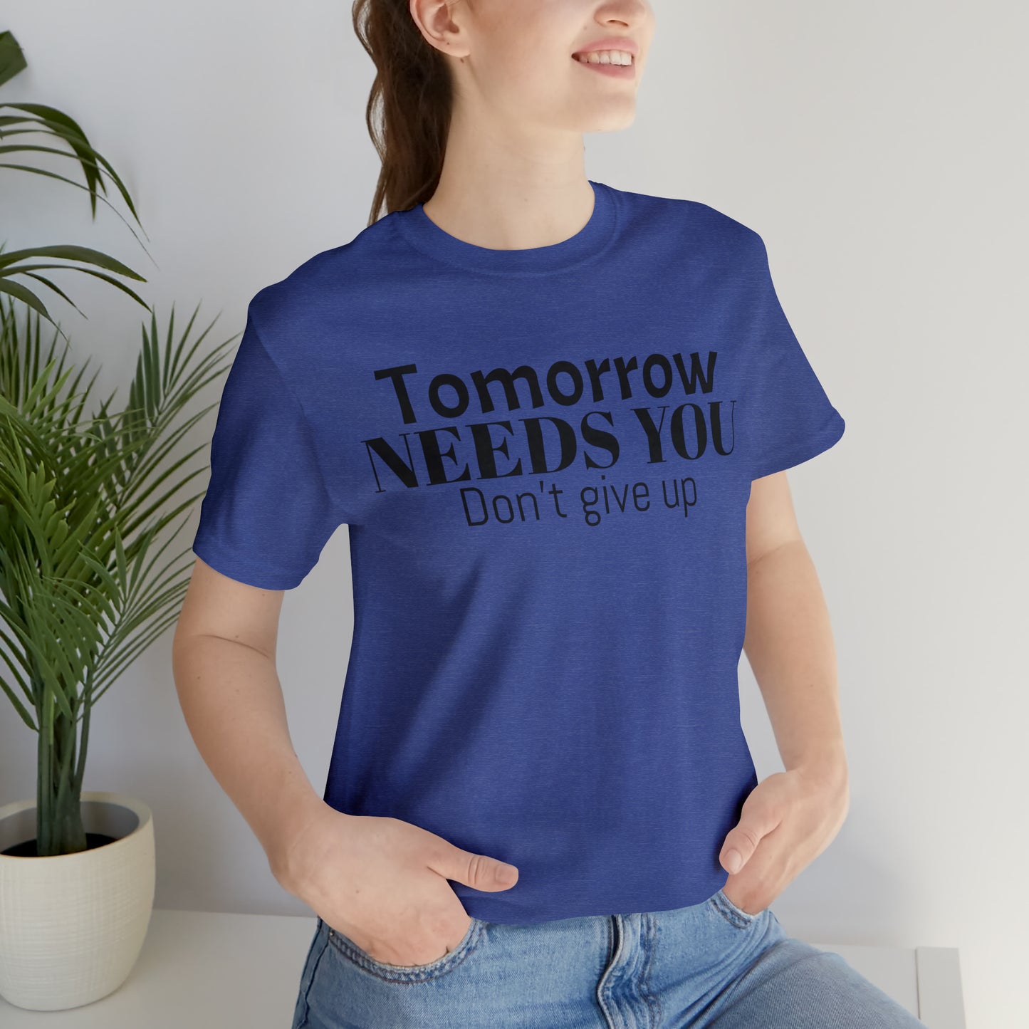 Tomorrow Needs You Unisex Jersey Short Sleeve Tee
