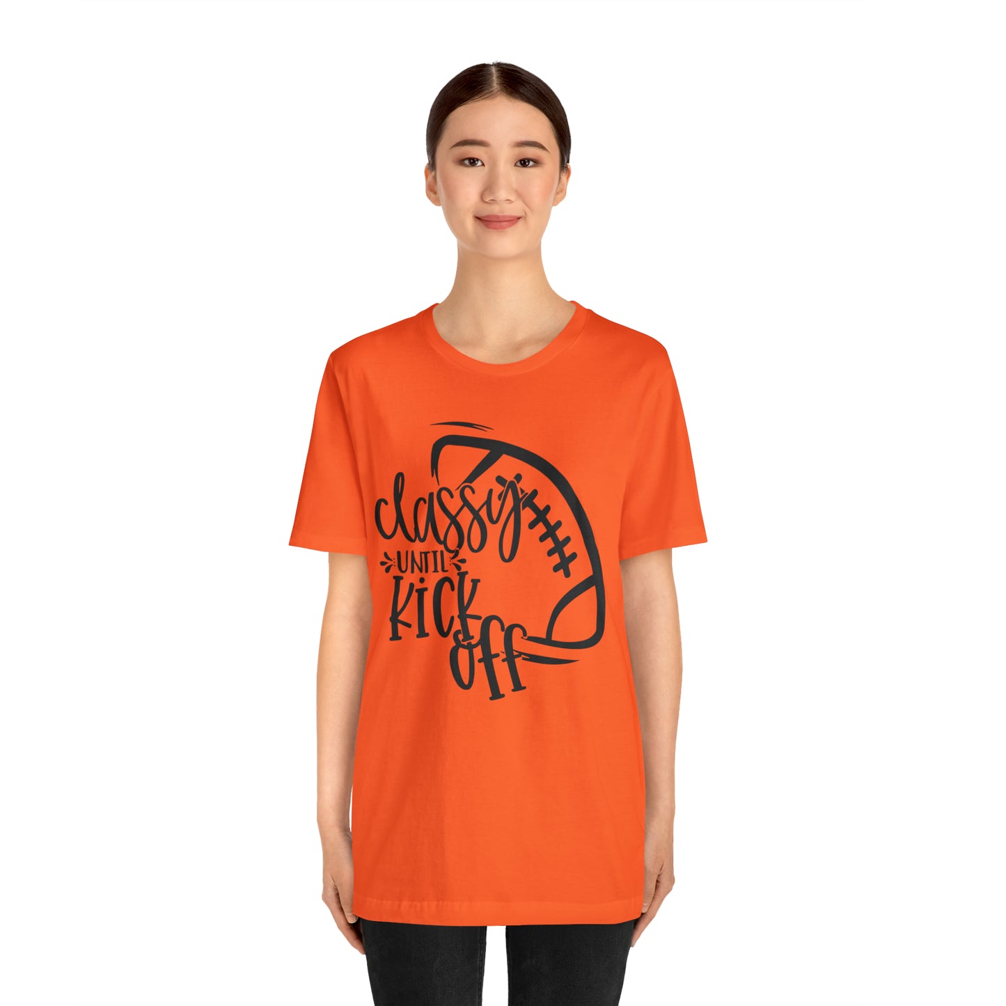 Classy Until Kickoff Football Unisex Jersey Short Sleeve Tee