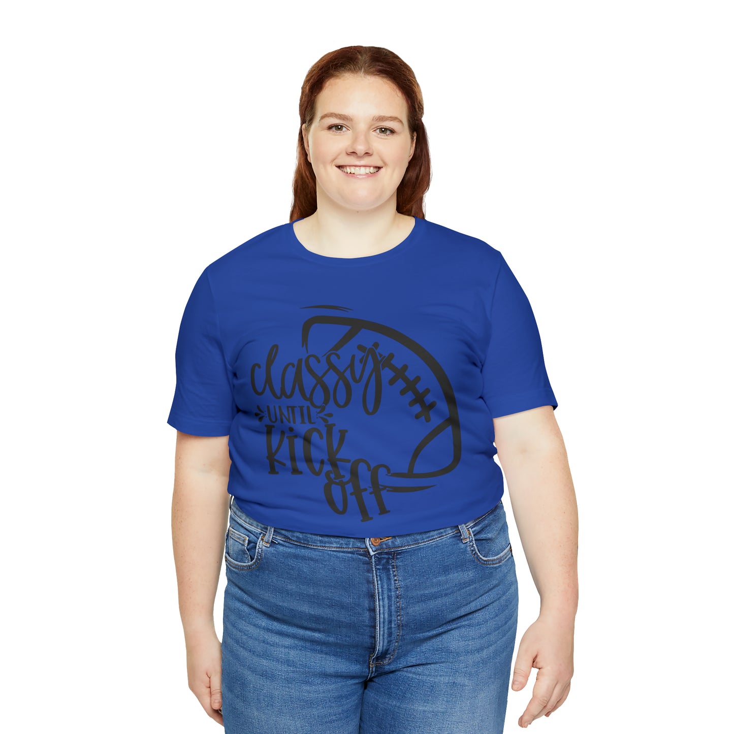 Classy Until Kickoff Football Unisex Jersey Short Sleeve Tee