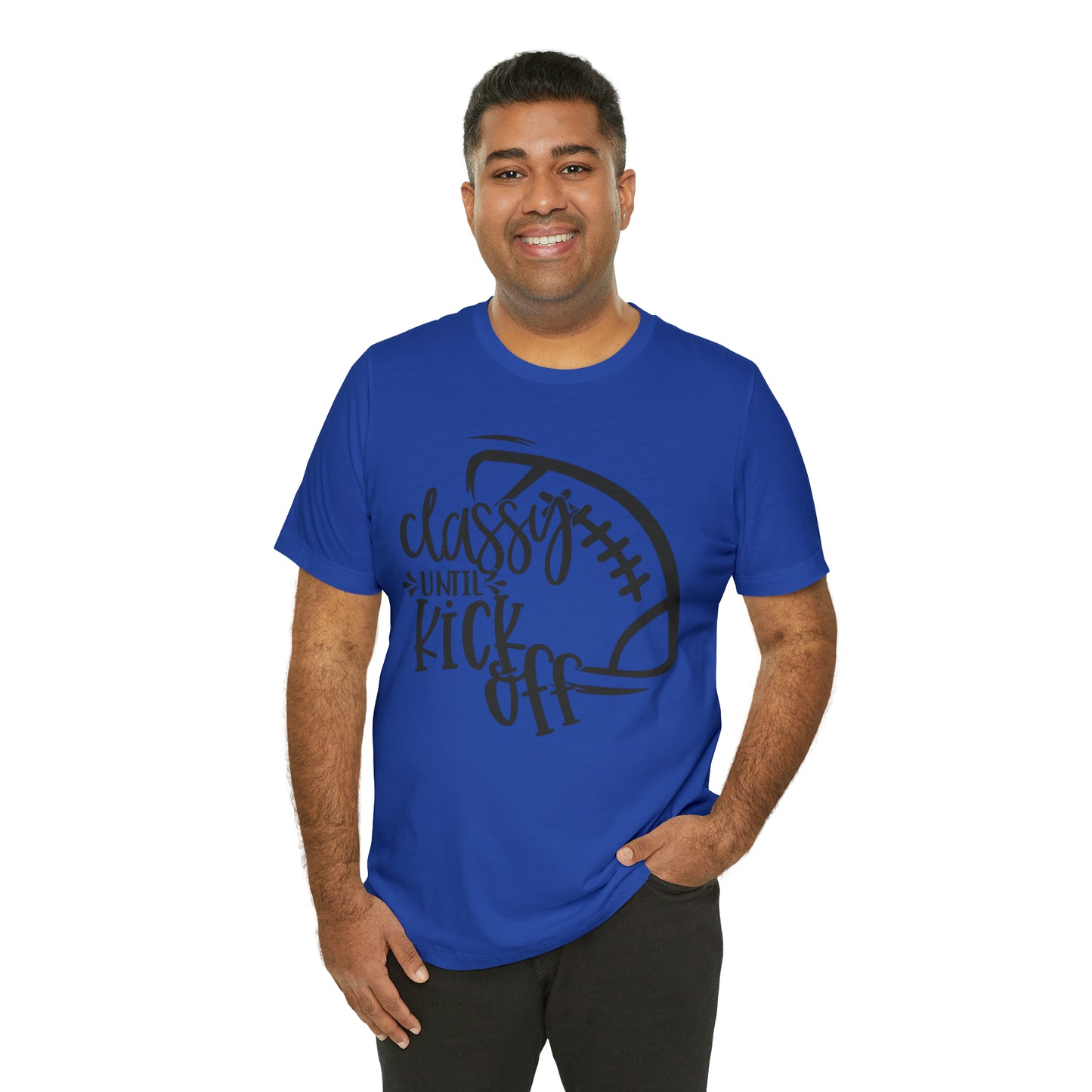 Classy Until Kickoff Football Unisex Jersey Short Sleeve Tee