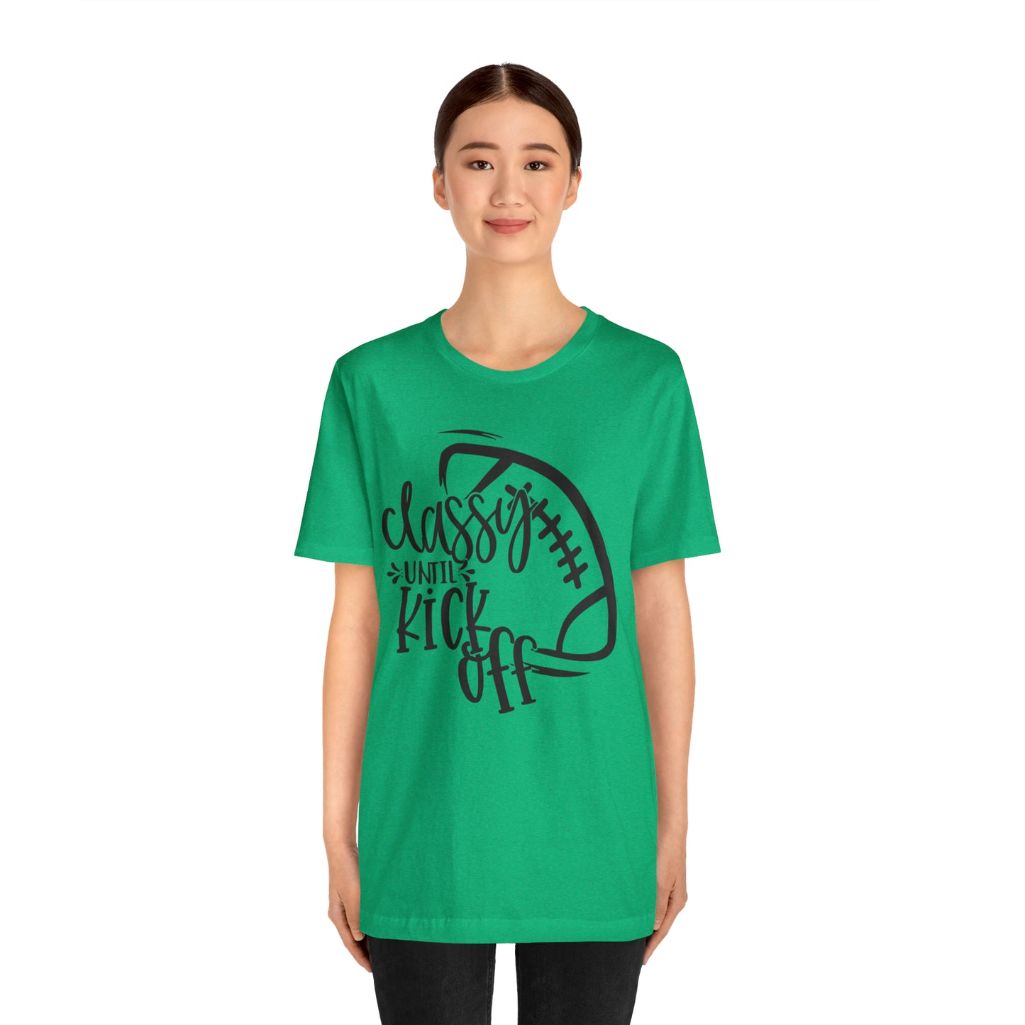 Classy Until Kickoff Football Unisex Jersey Short Sleeve Tee