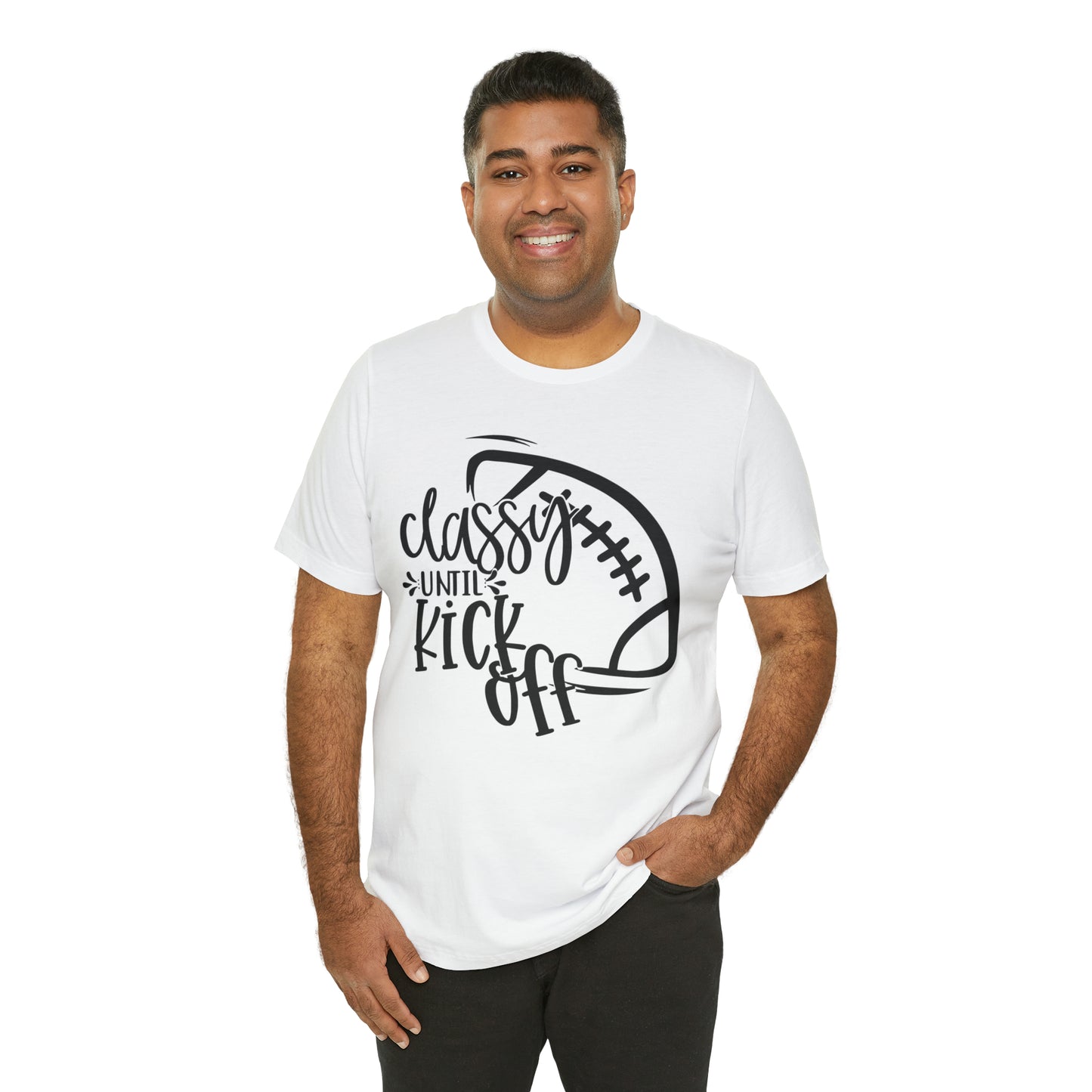 Classy Until Kickoff Football Unisex Jersey Short Sleeve Tee