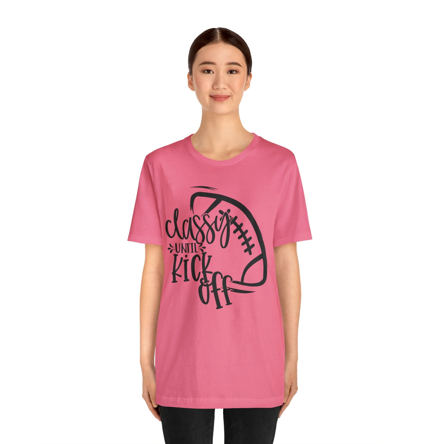 Classy Until Kickoff Football Unisex Jersey Short Sleeve Tee