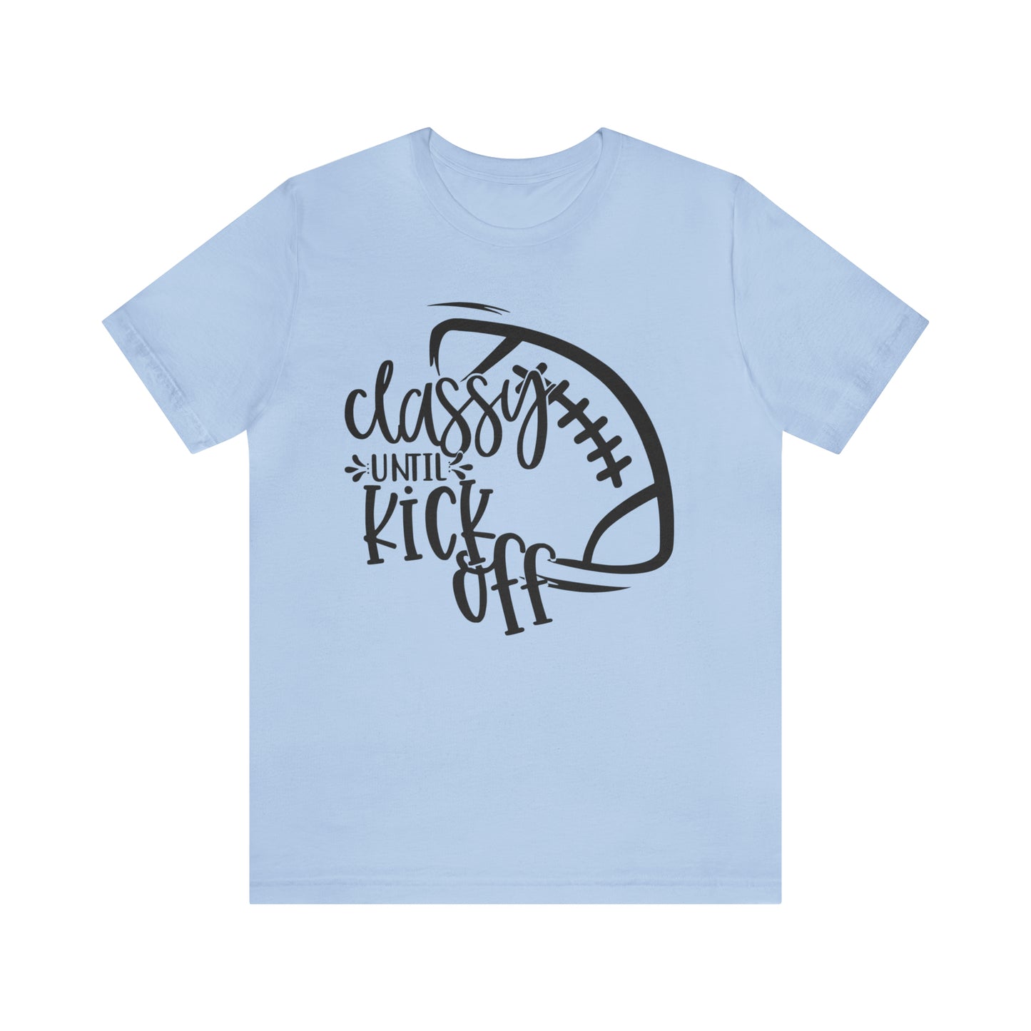 Classy Until Kickoff Football Unisex Jersey Short Sleeve Tee