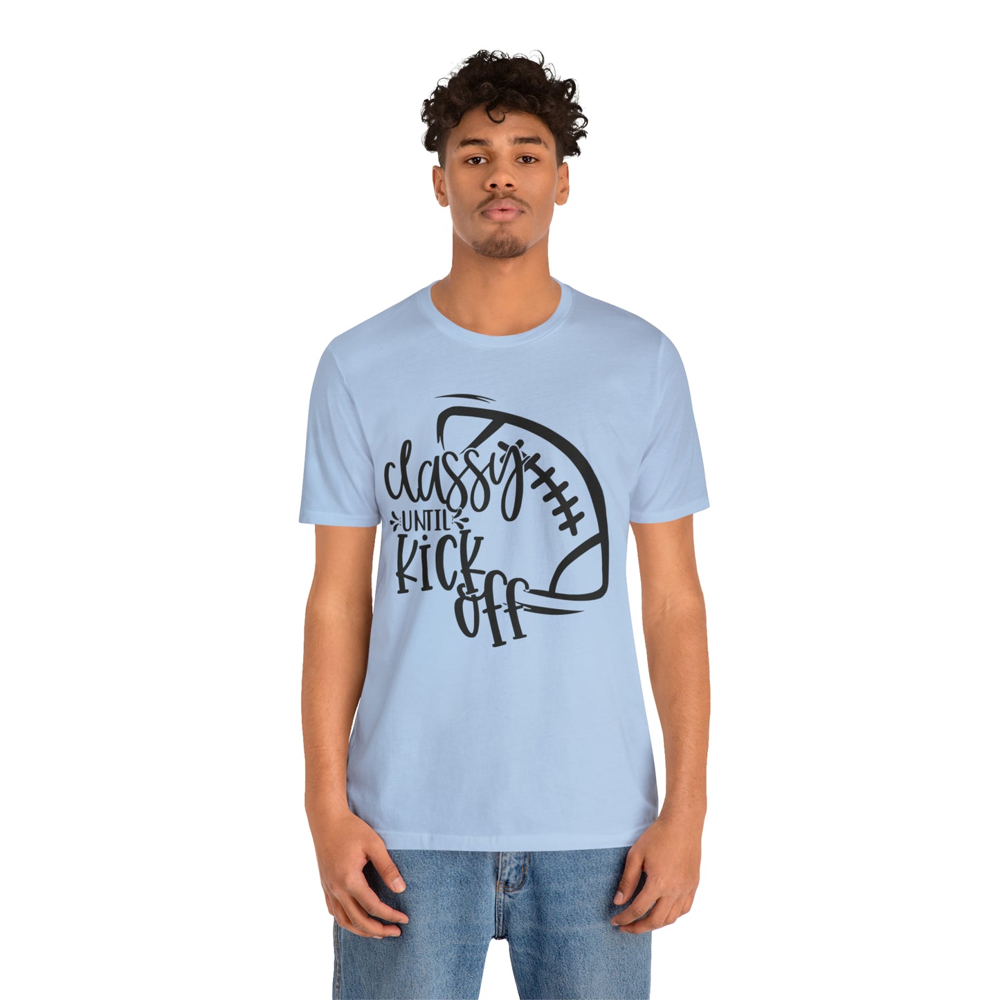 Classy Until Kickoff Football Unisex Jersey Short Sleeve Tee
