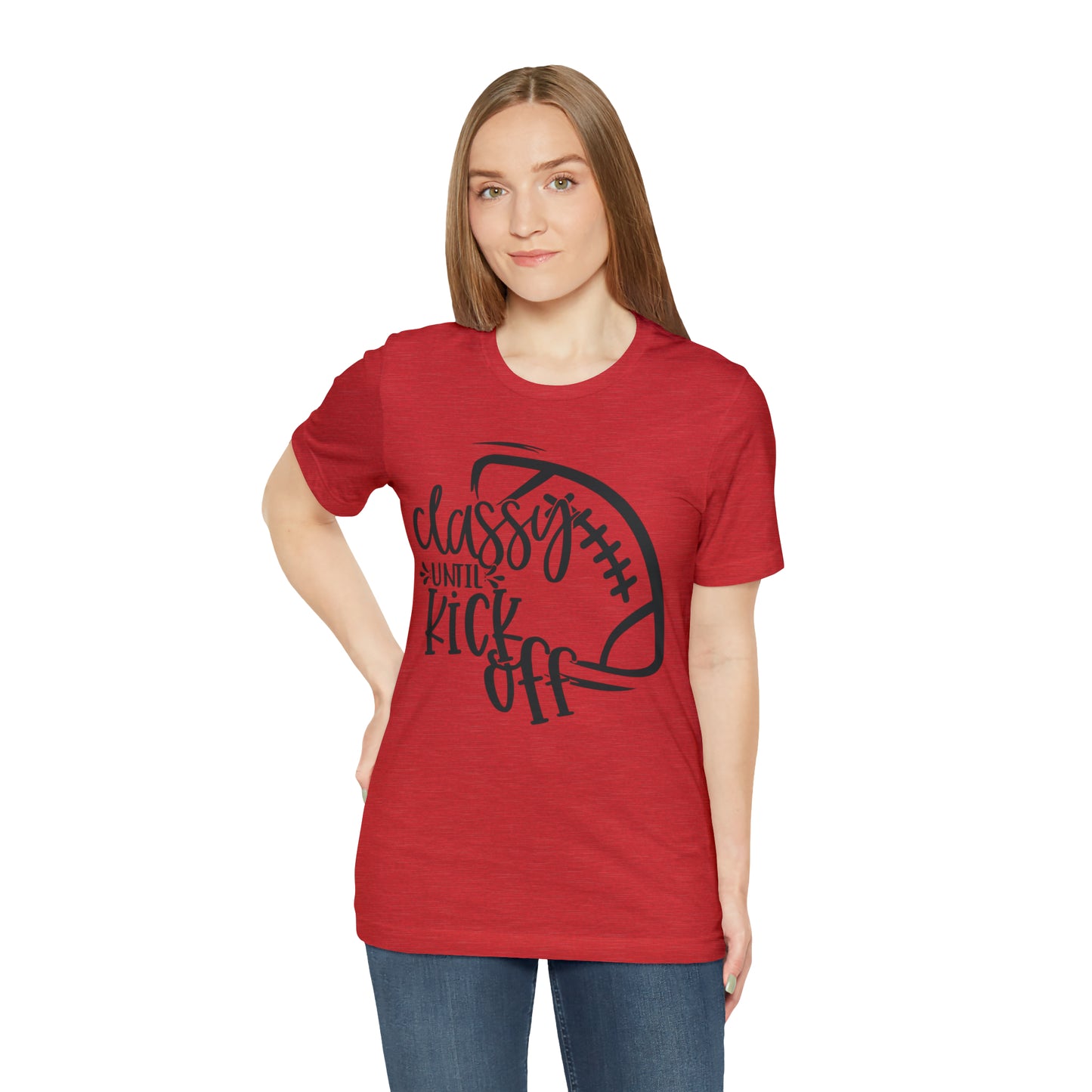 Classy Until Kickoff Football Unisex Jersey Short Sleeve Tee