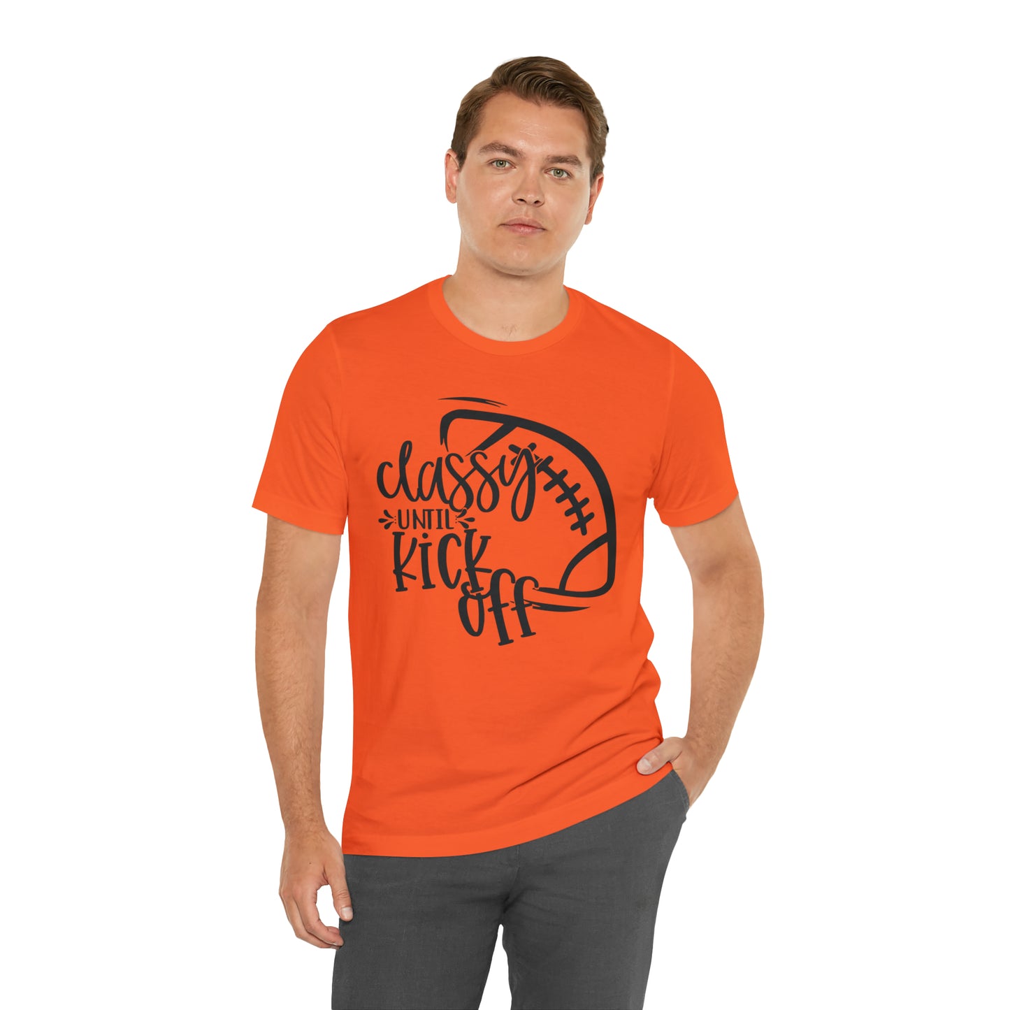 Classy Until Kickoff Football Unisex Jersey Short Sleeve Tee