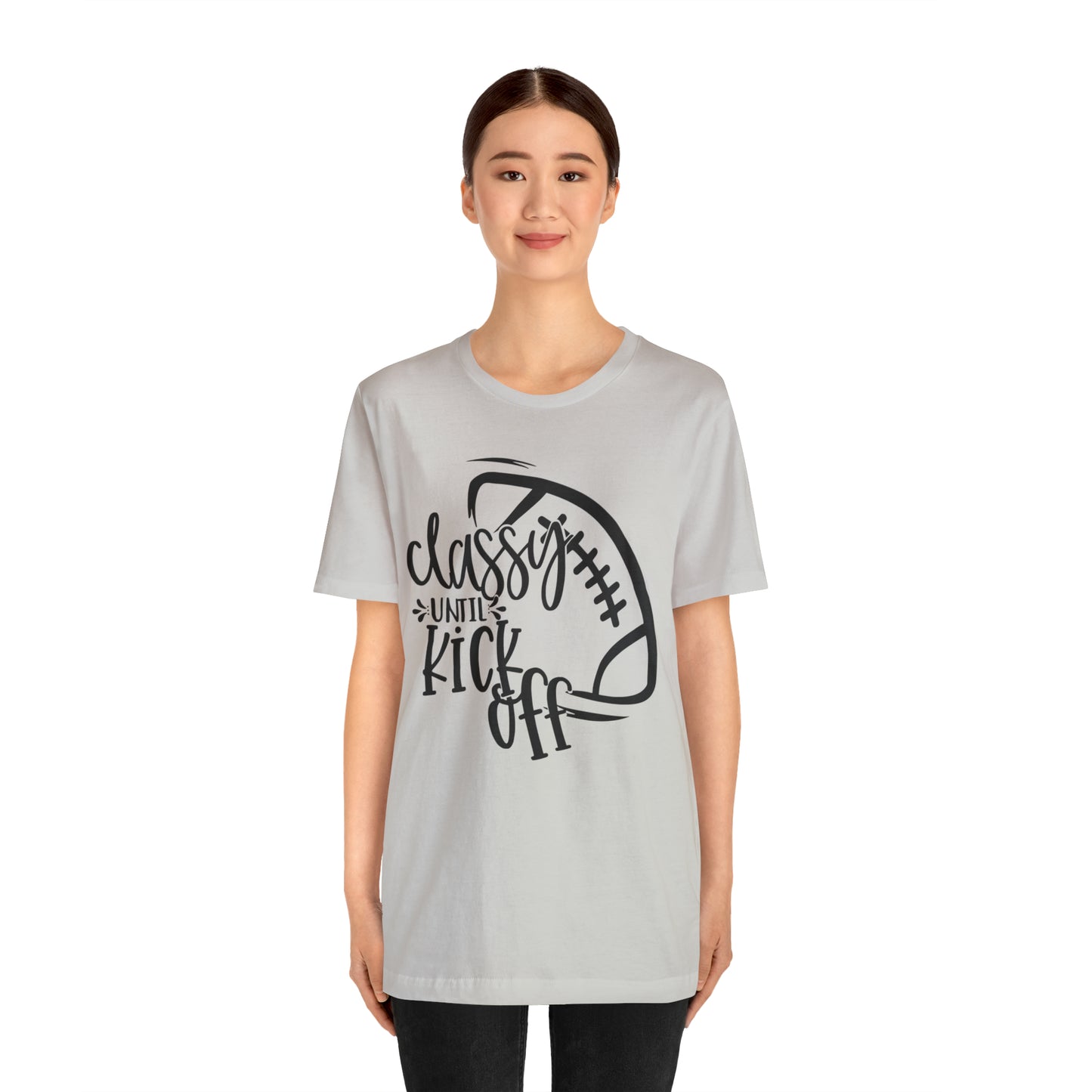 Classy Until Kickoff Football Unisex Jersey Short Sleeve Tee