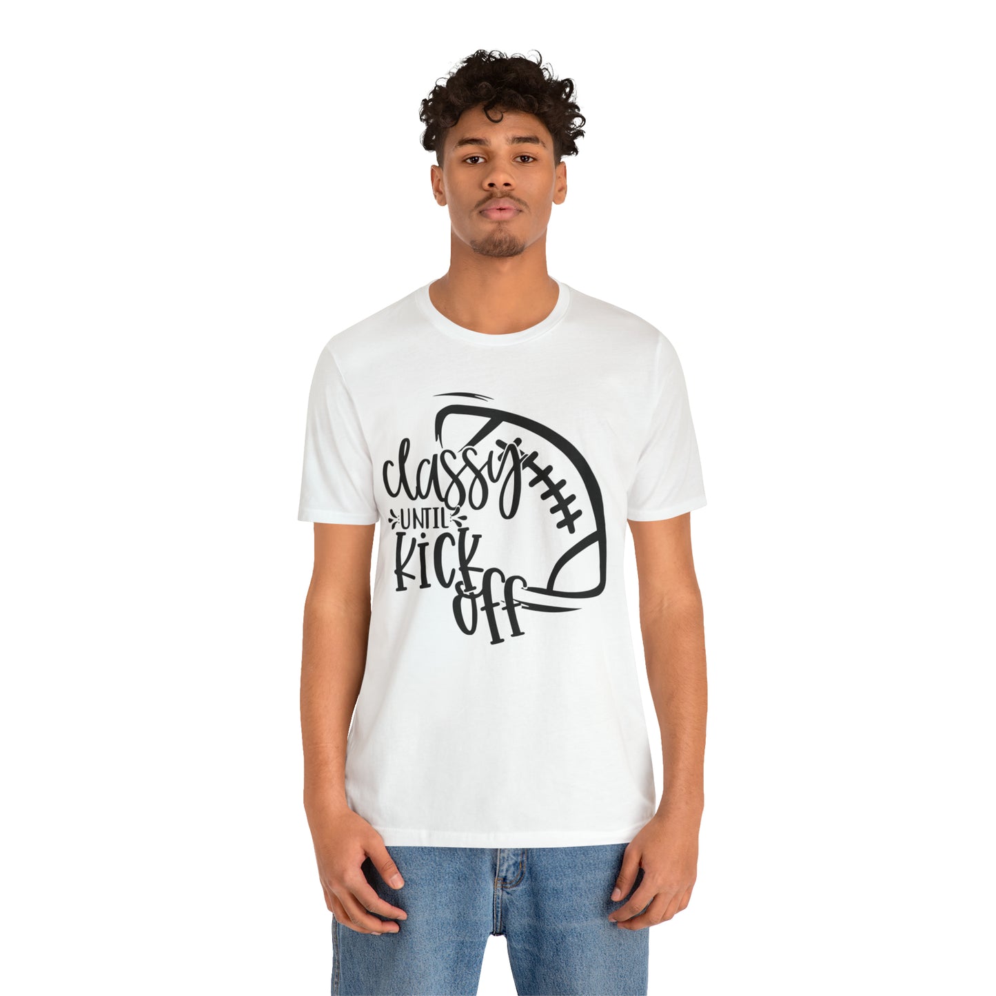Classy Until Kickoff Football Unisex Jersey Short Sleeve Tee