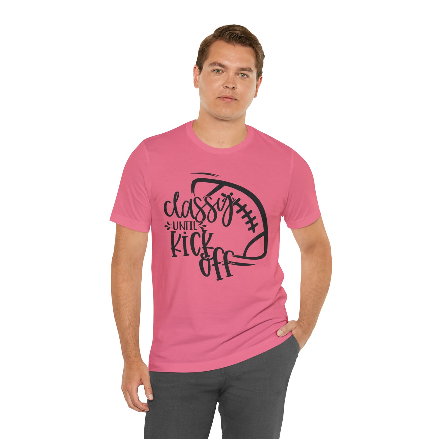 Classy Until Kickoff Football Unisex Jersey Short Sleeve Tee