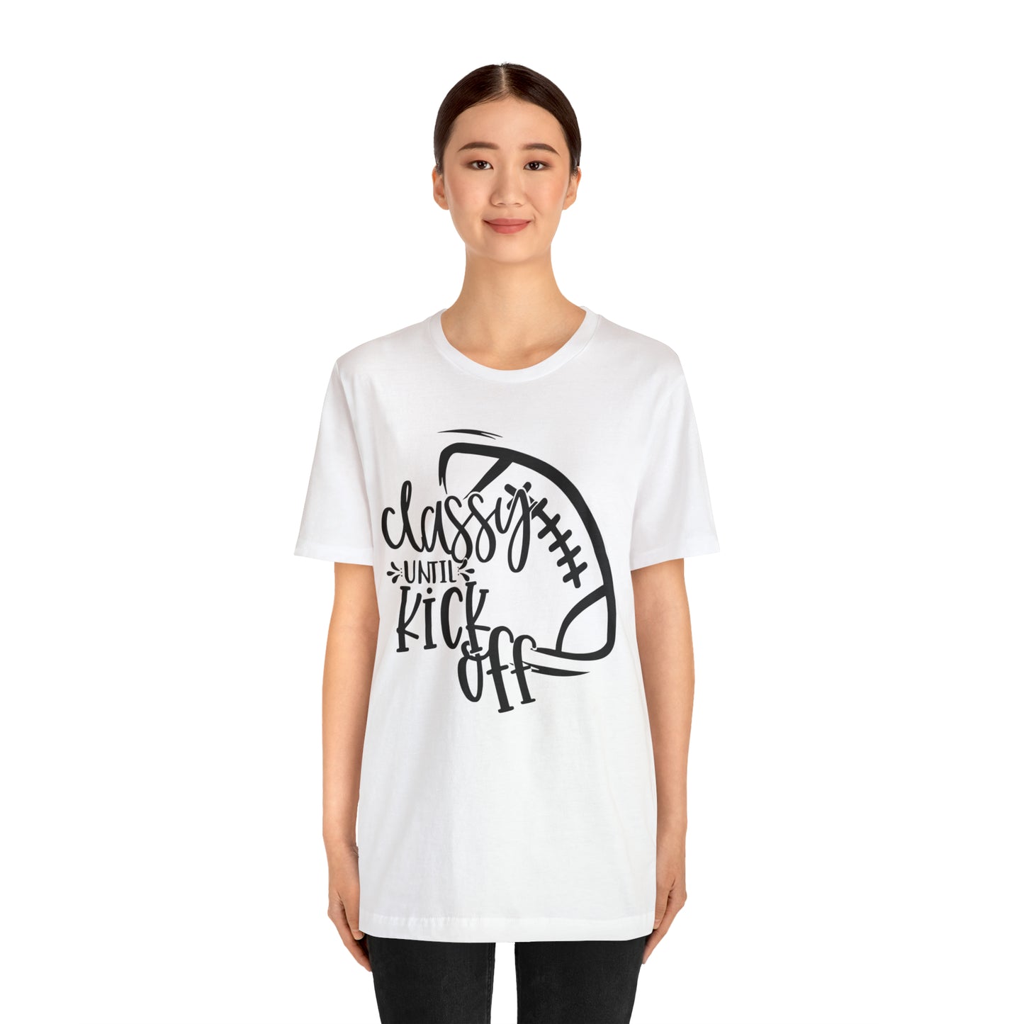 Classy Until Kickoff Football Unisex Jersey Short Sleeve Tee