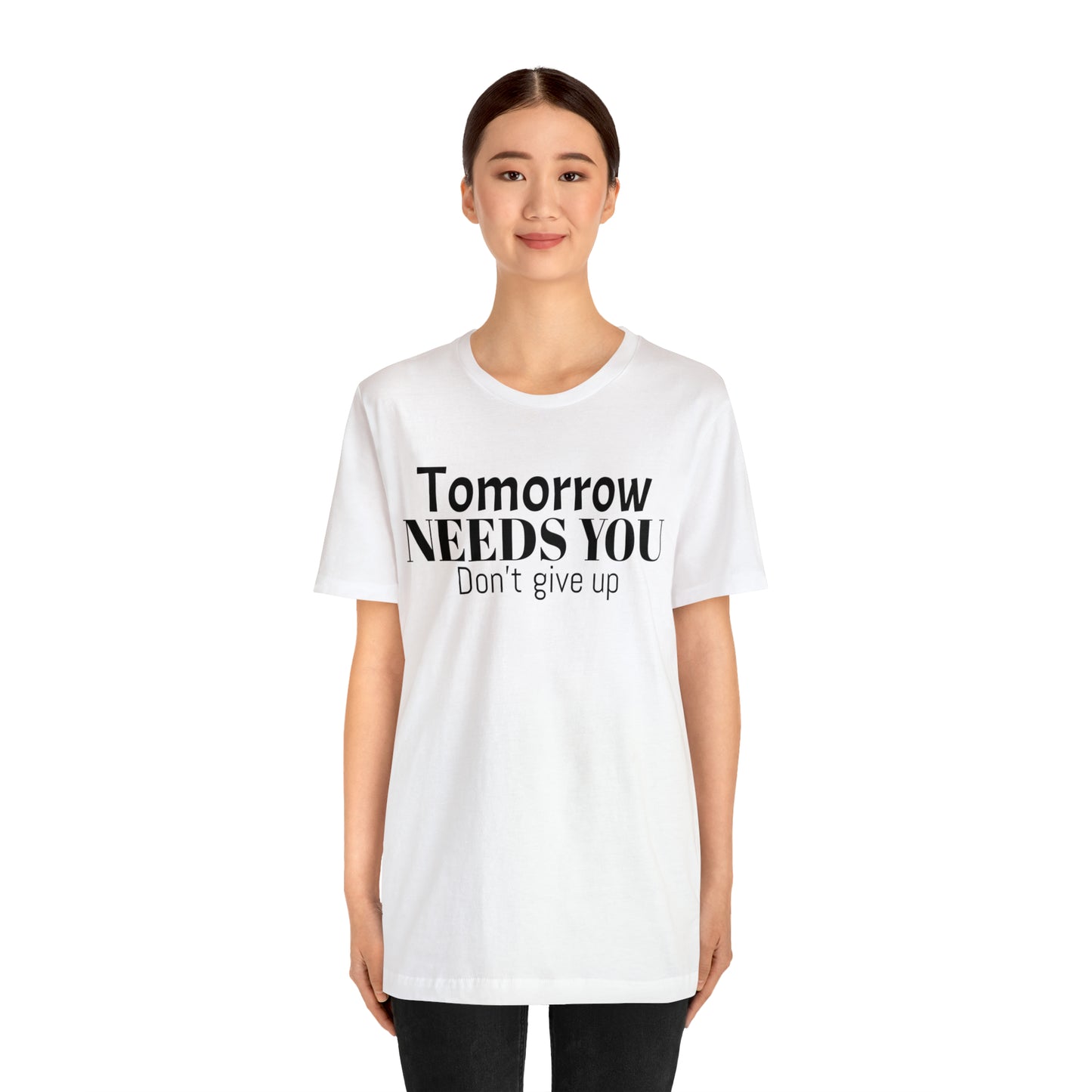Tomorrow Needs You Unisex Jersey Short Sleeve Tee