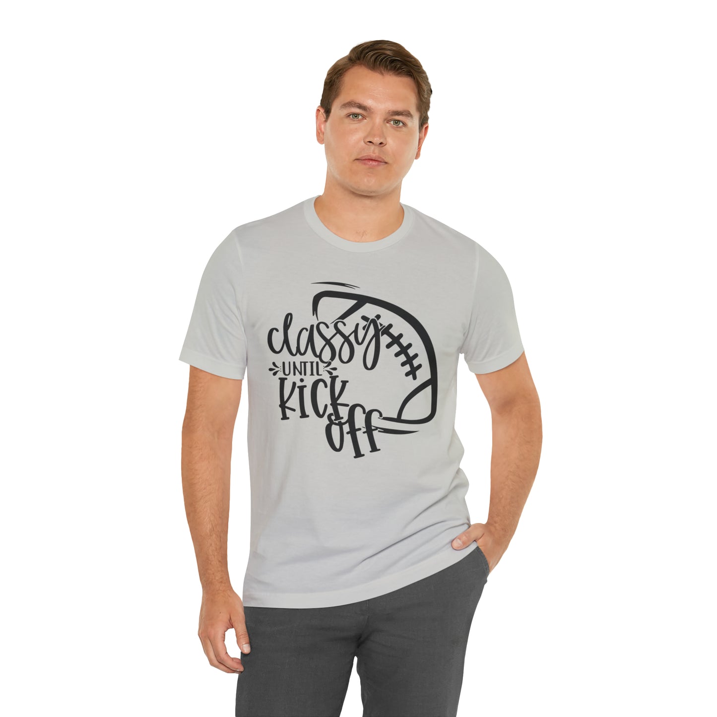 Classy Until Kickoff Football Unisex Jersey Short Sleeve Tee