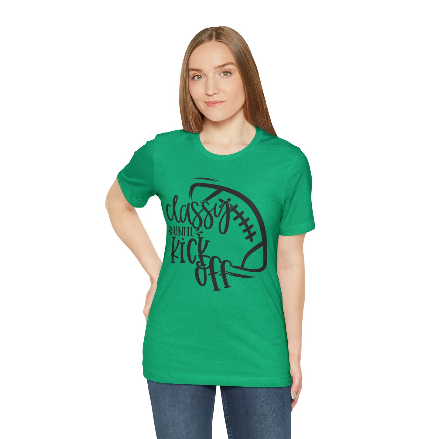 Classy Until Kickoff Football Unisex Jersey Short Sleeve Tee