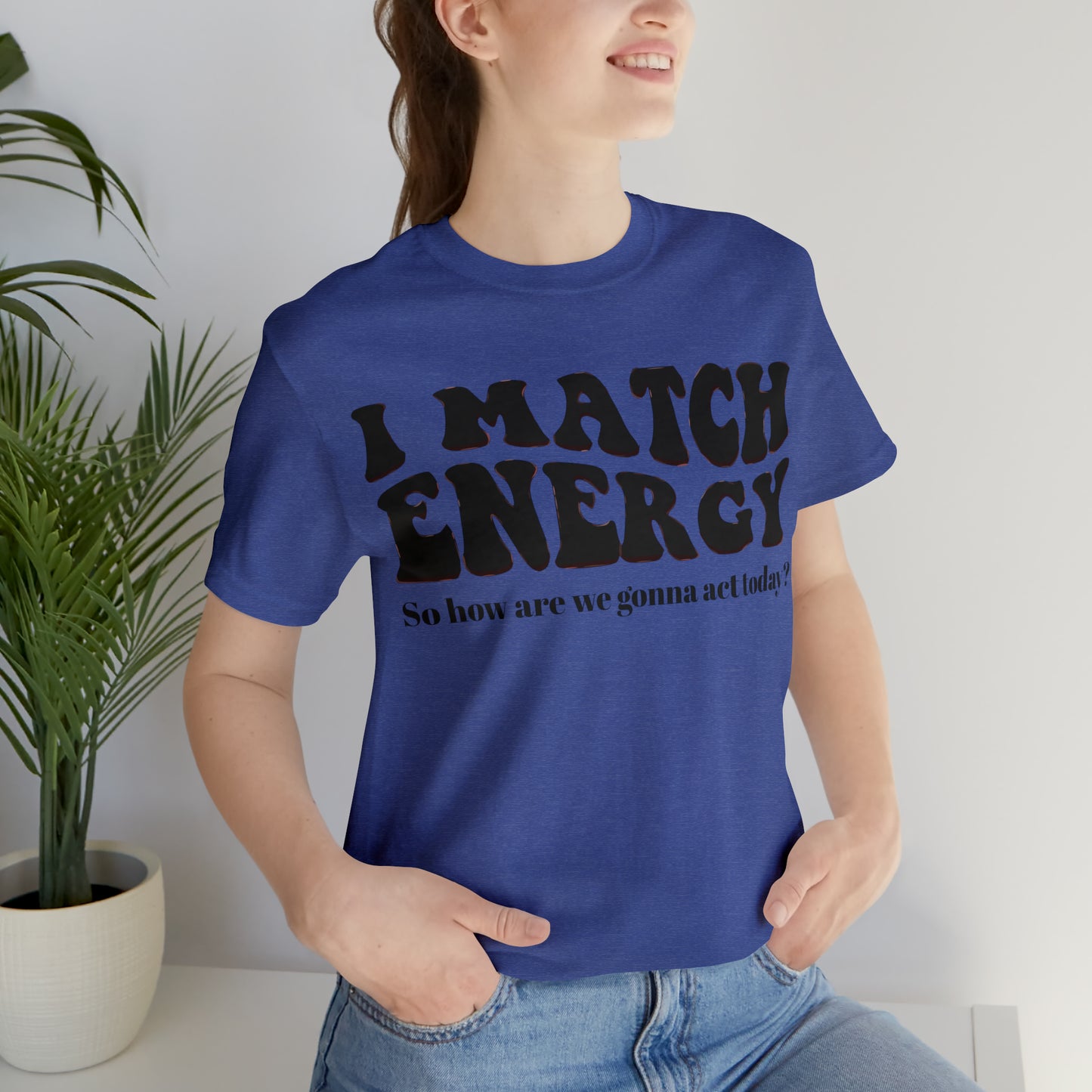 I match Energy T-Shirt