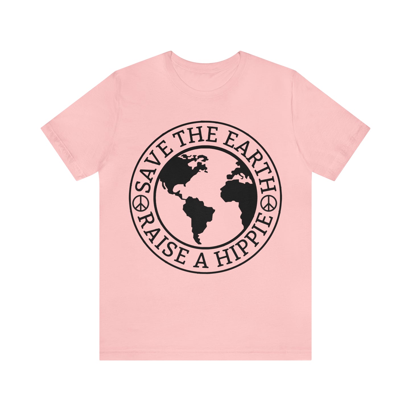 Save the Earth - Raise a Hippie Unisex Jersey Short Sleeve Tee