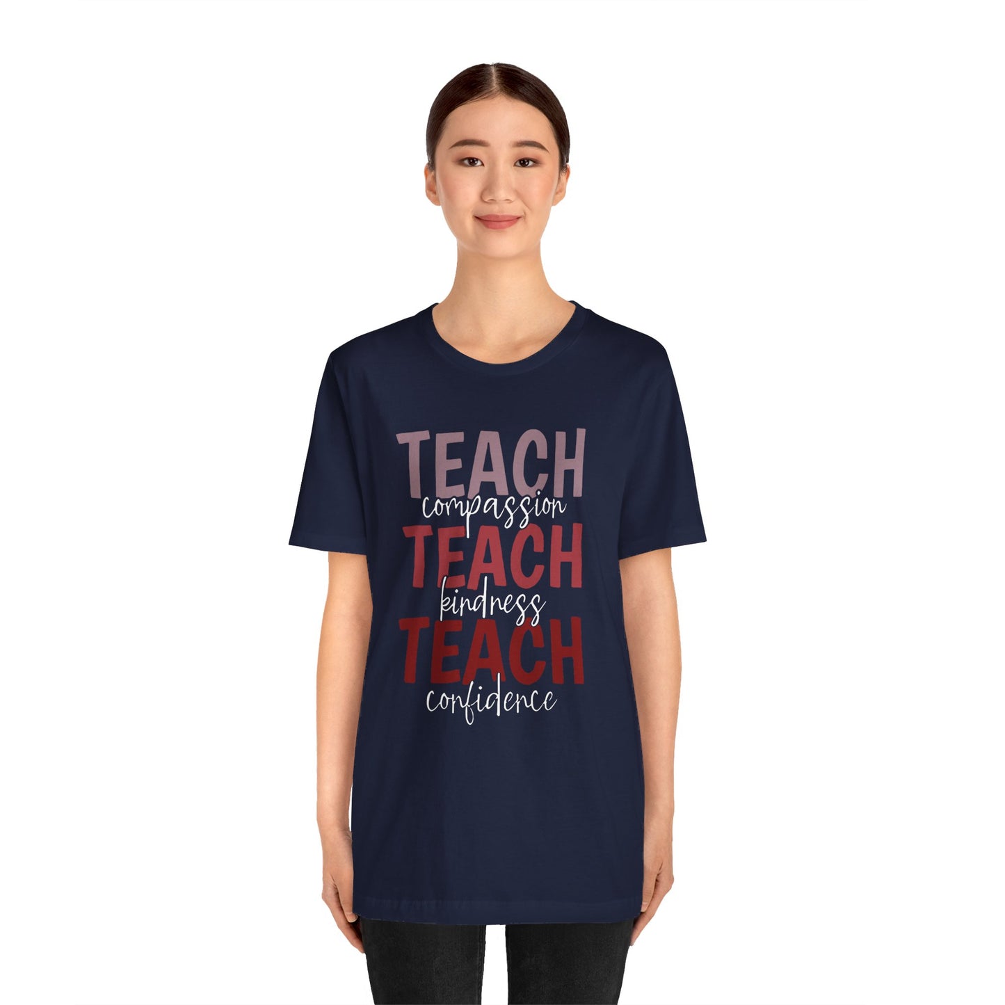 Teach Compassion, Teach Kindness, Teach Confidence Short Sleeve Tee