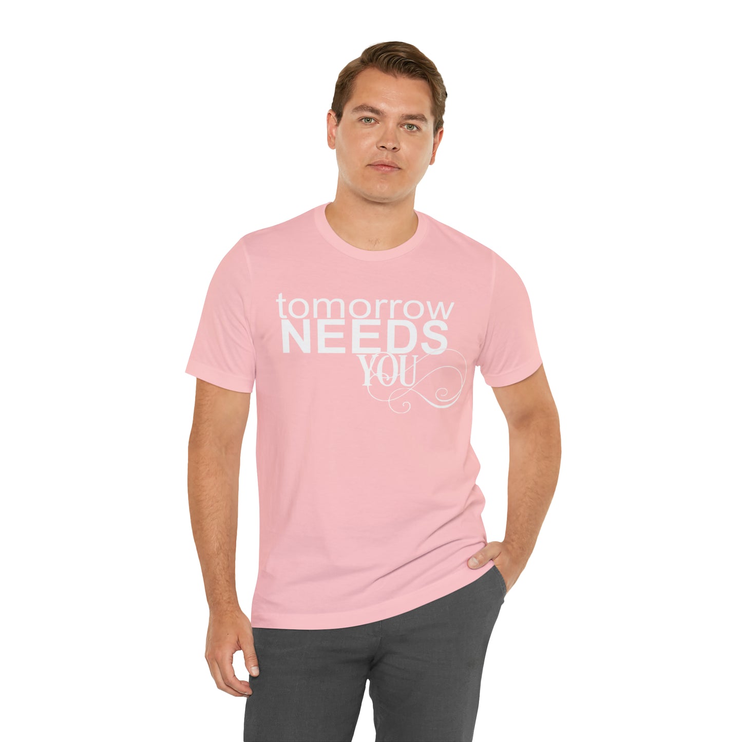 Tomorrow Needs You - Unisex Jersey Short Sleeve Tee