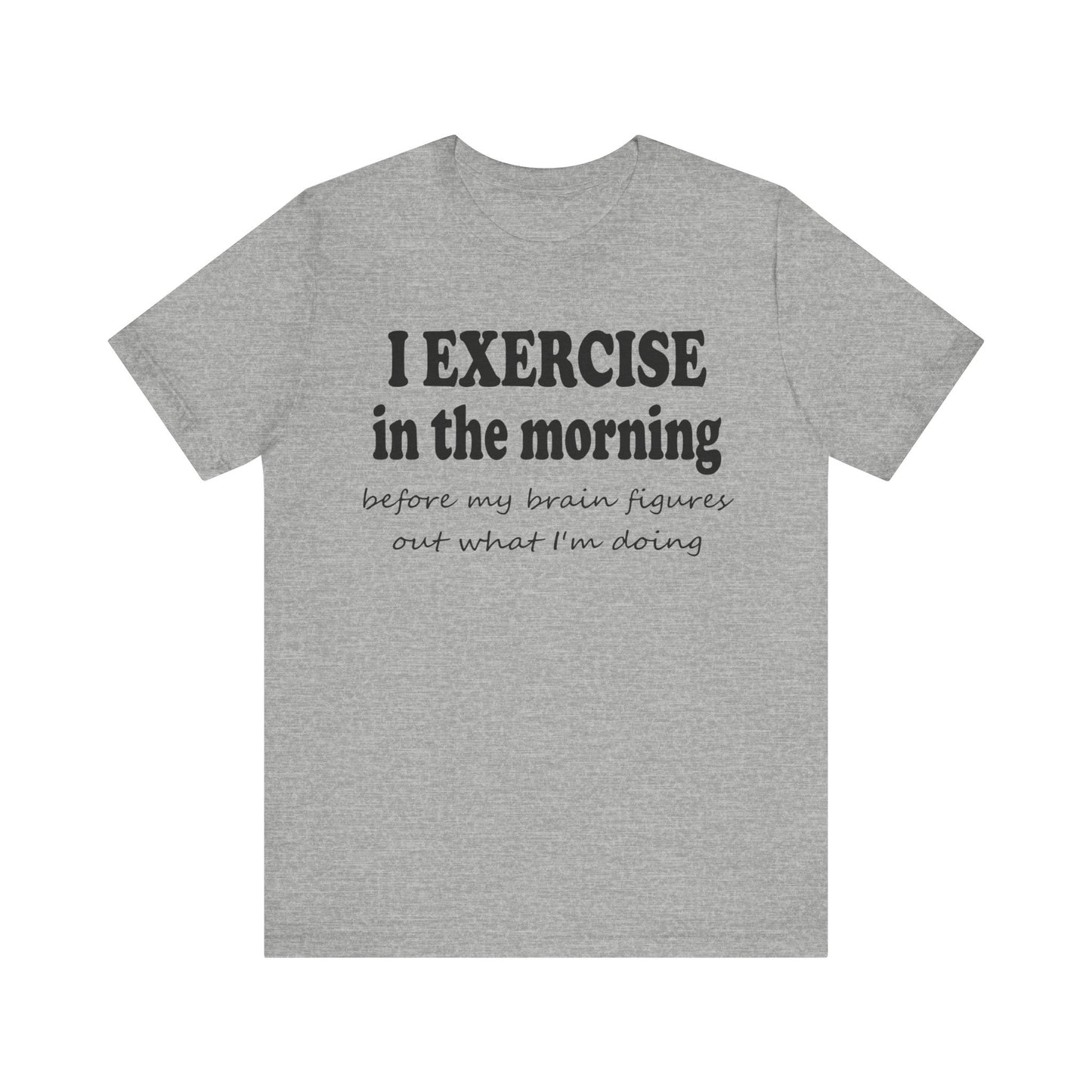 Short Sleeve Tee - Exercise in the Morning